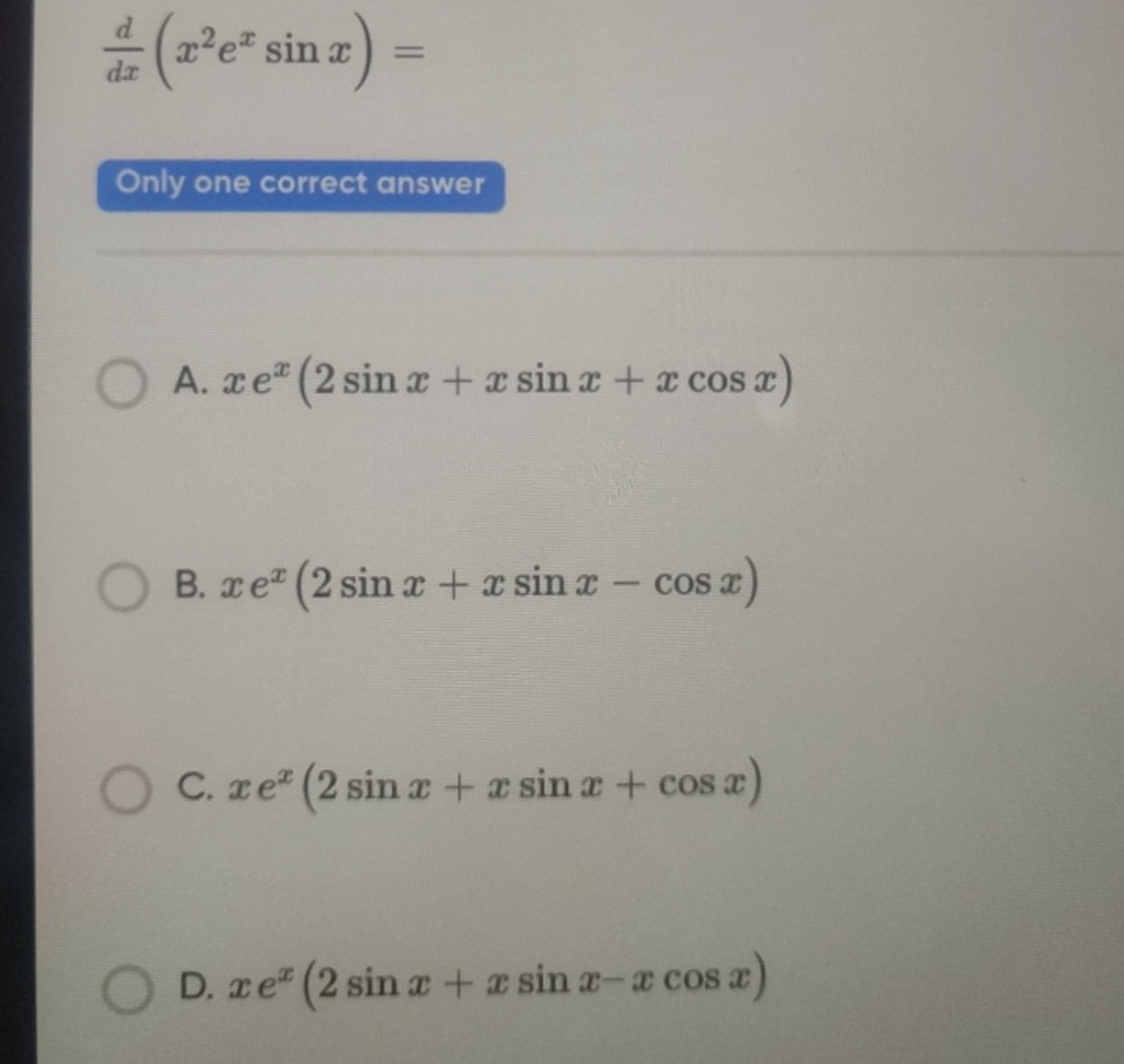 dxd​(x2exsinx)=

Only one correct answer
A. xex(2sinx+xsinx+xcosx)
B. 