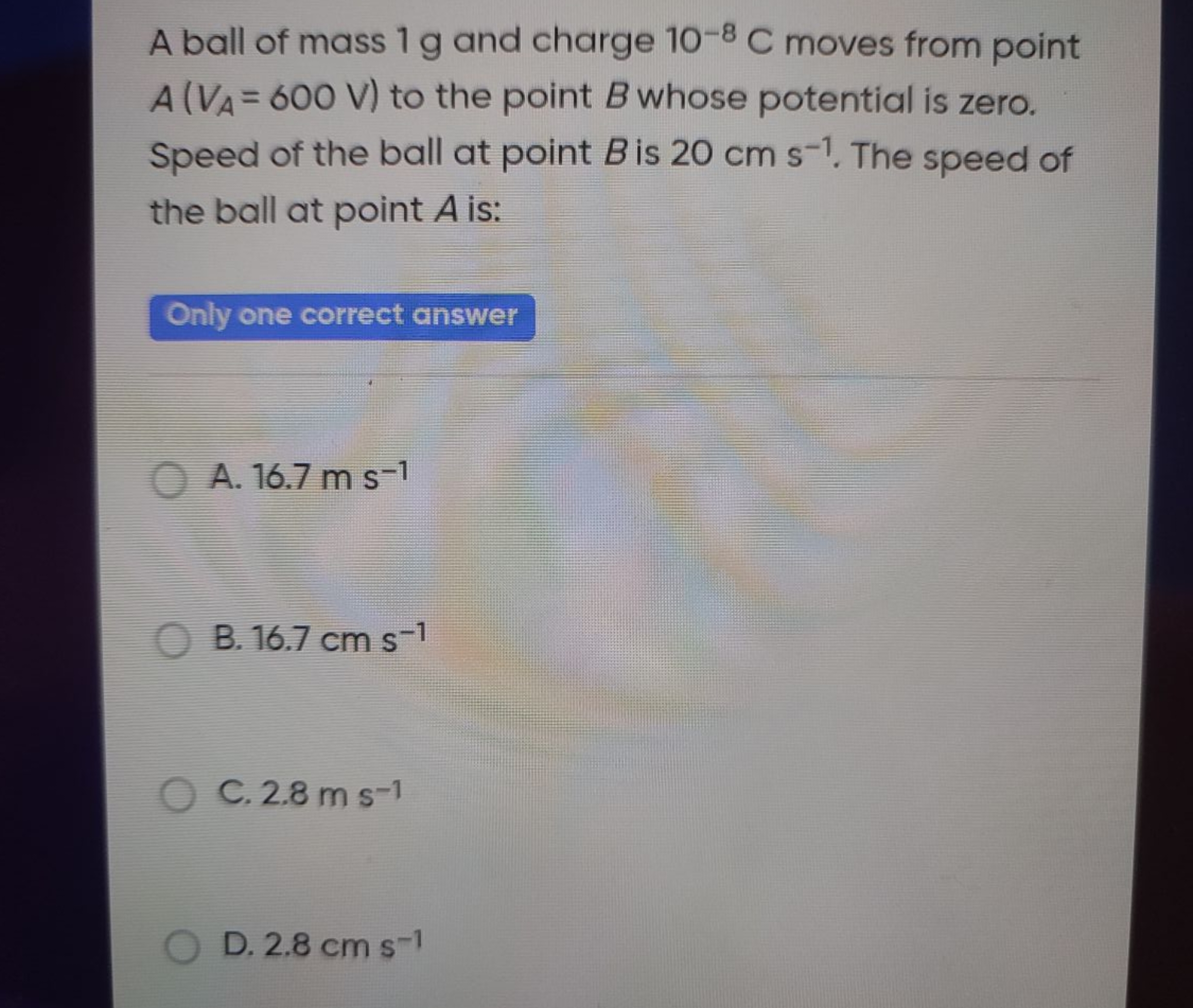 A ball of mass 1 g and charge 10−8C moves from point A(VA​=600 V) to t