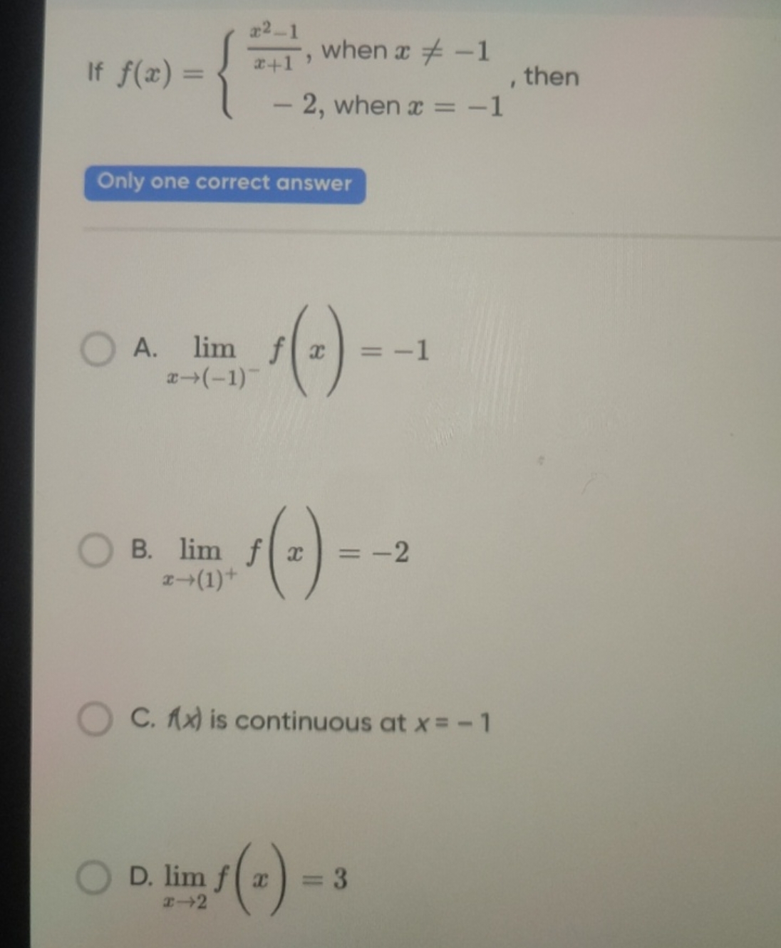 If f(x)={x+1x2−1​, when x=−1−2, when x=−1​, then

Only one correct an