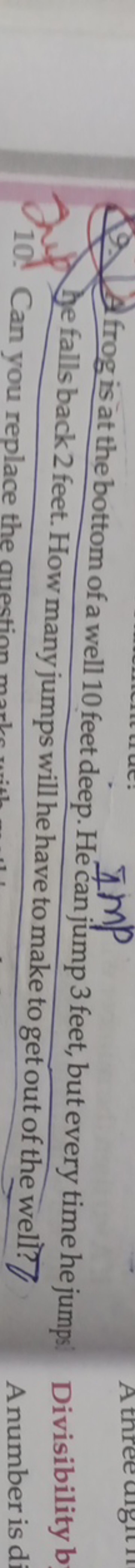 2
frog is at the
Imp
A
00
bottom of a well 10 feet deep. He can jump 3