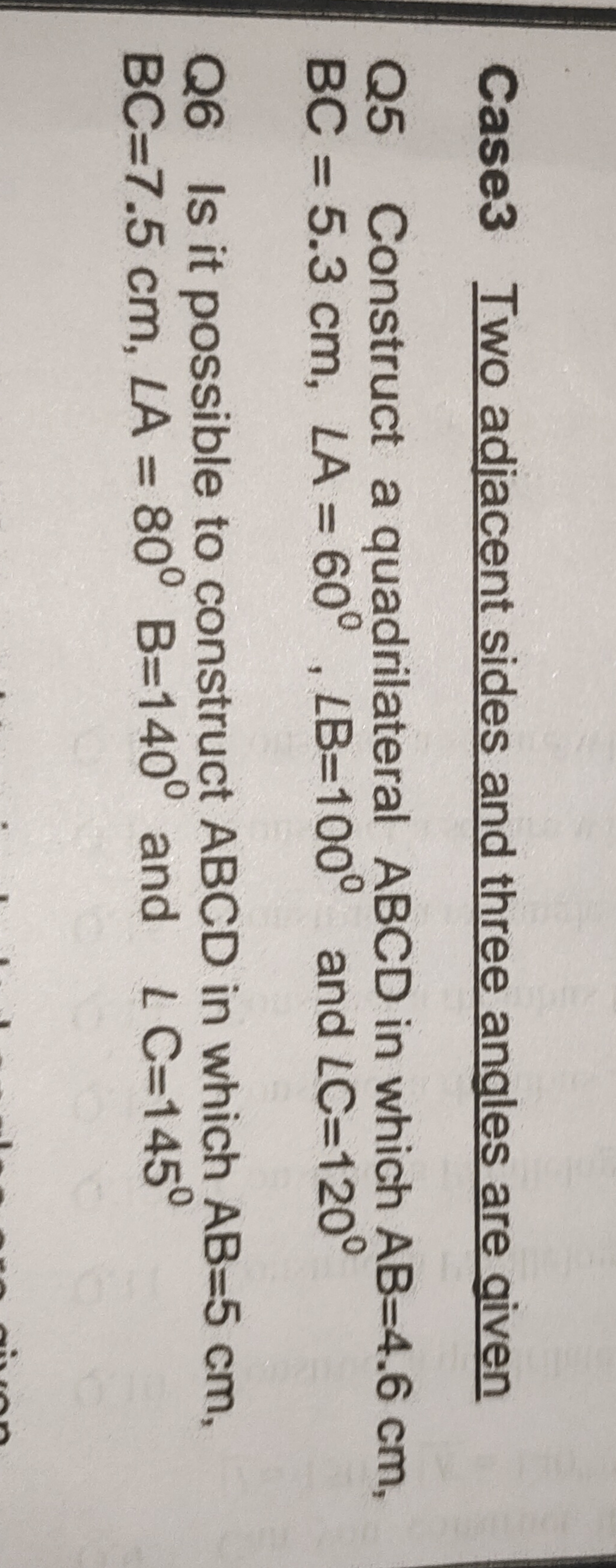 Case3 Iwo adjacent sides and three angles are given Q5 Construct a qua