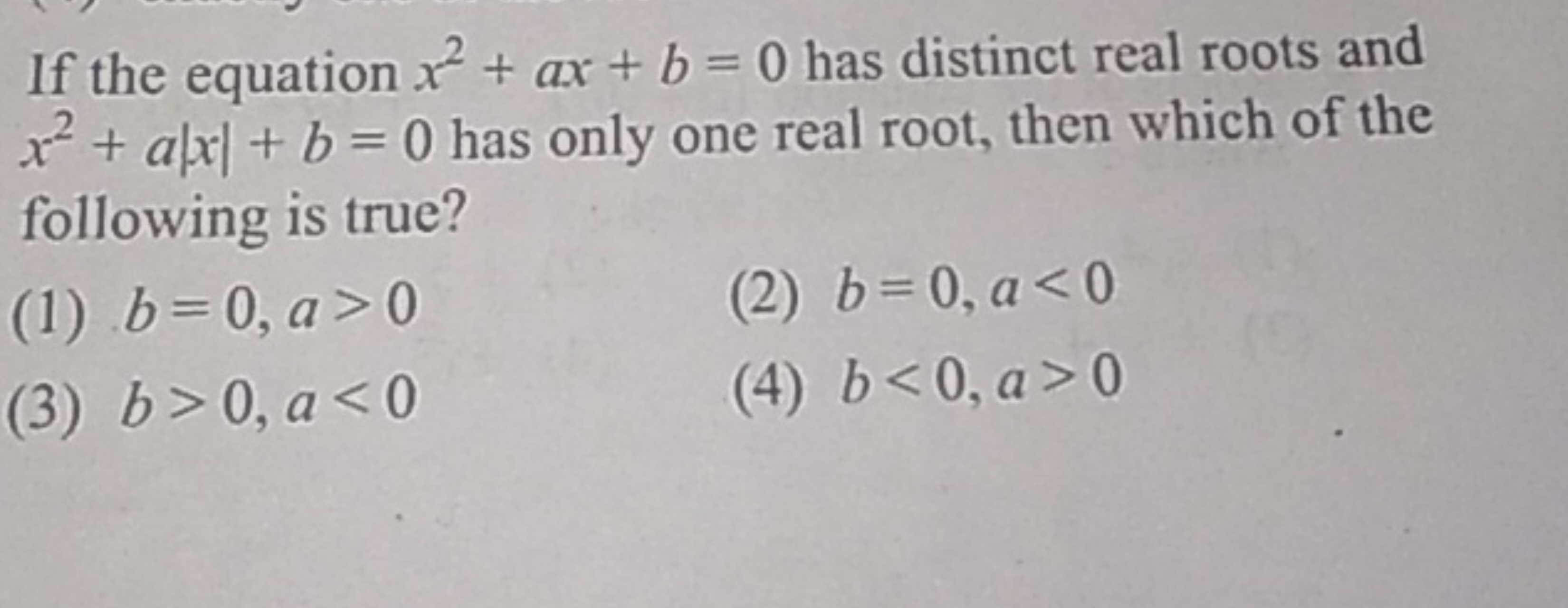 If the equation x2+ax+b=0 has distinct real roots and x2+a∣x∣+b=0 has 