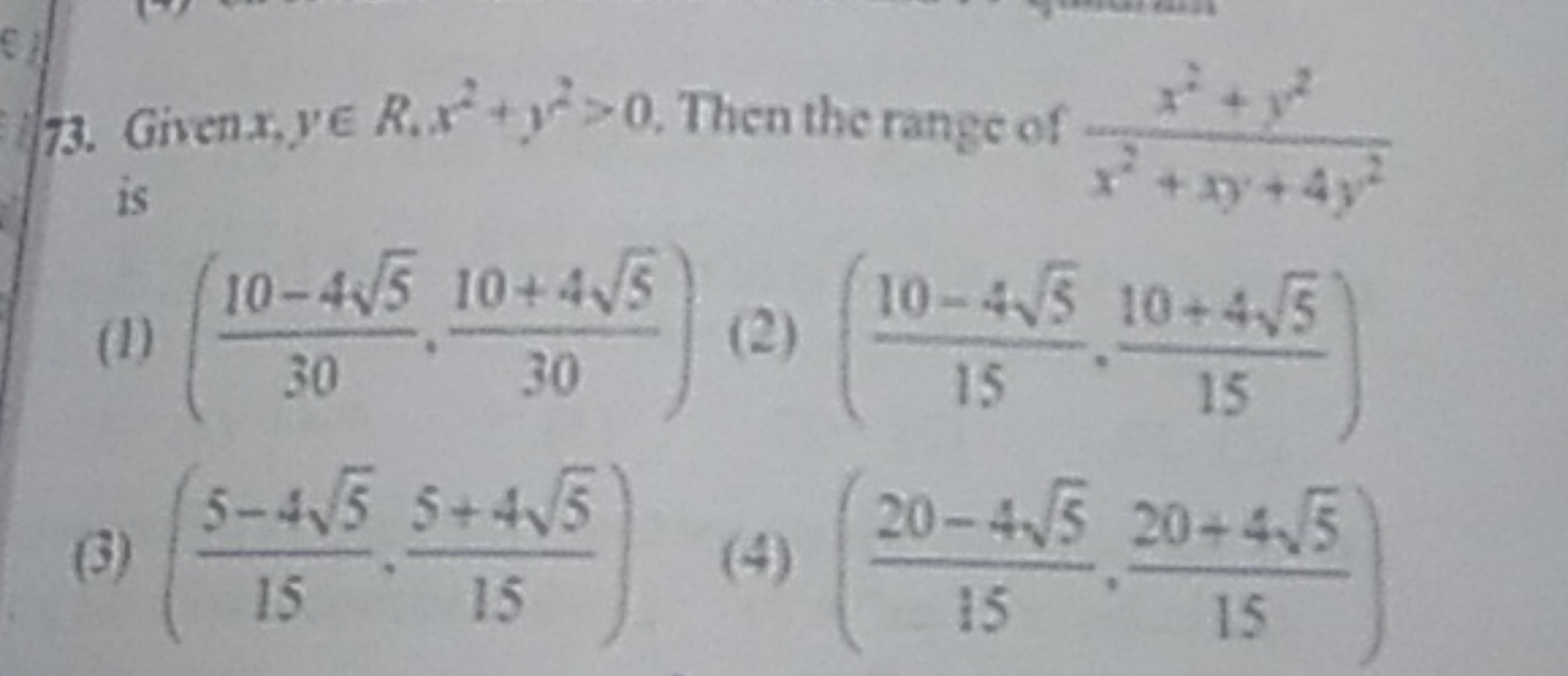 73. Givenx, y∈R⋅x2+y2>0. Then the range of x2+xy+4y2x2+y2​ is
(1) (301