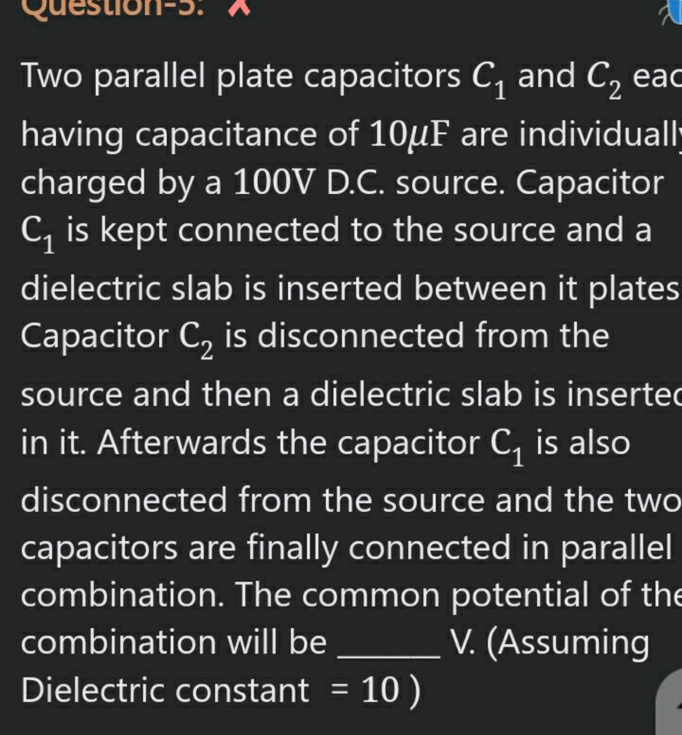 Two parallel plate capacitors C1​ and C2​ ac having capacitance of 10μ