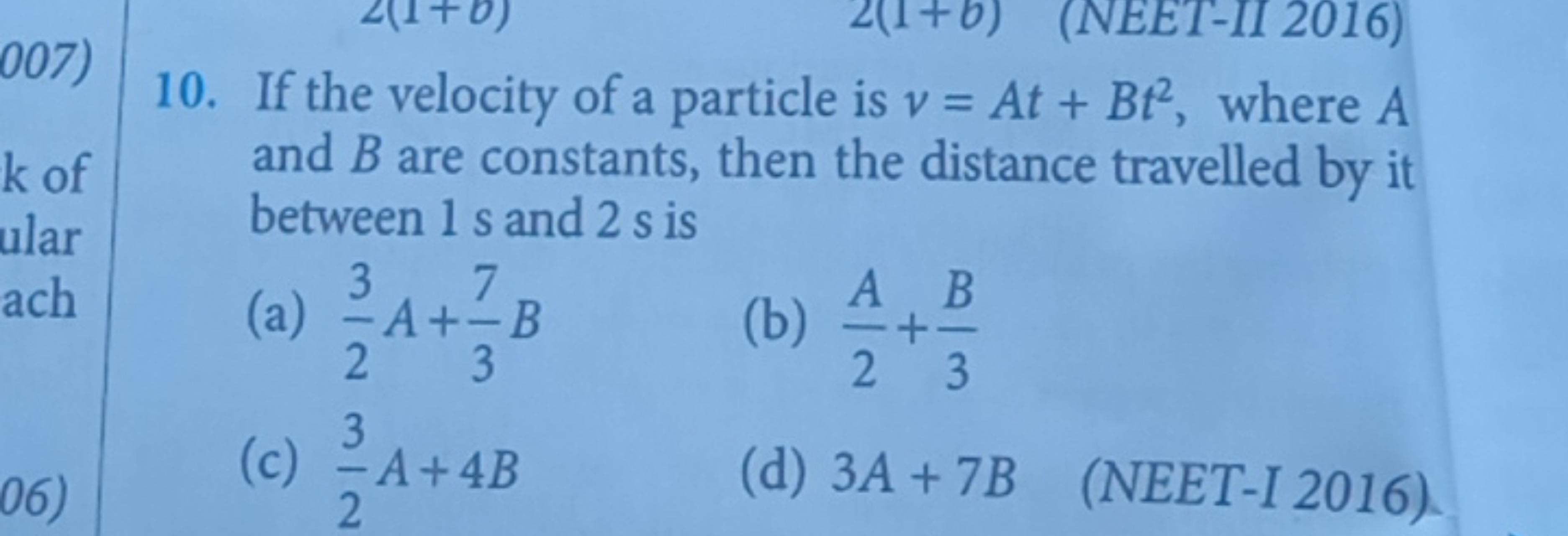 10. If the velocity of a particle is v=At+Bt2, where A and B are const