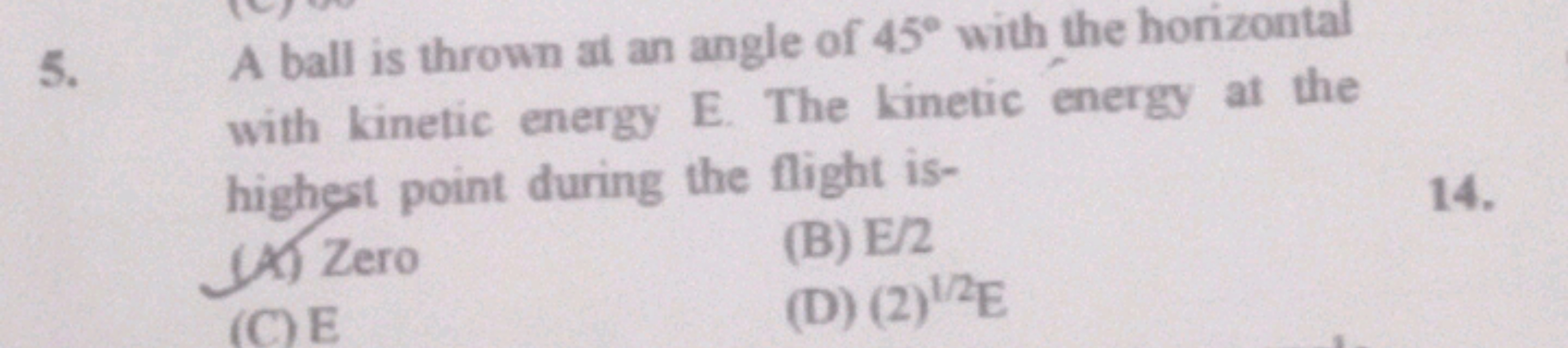 5. A ball is thrown at an angle of 45∘ with the horizontal with kineti