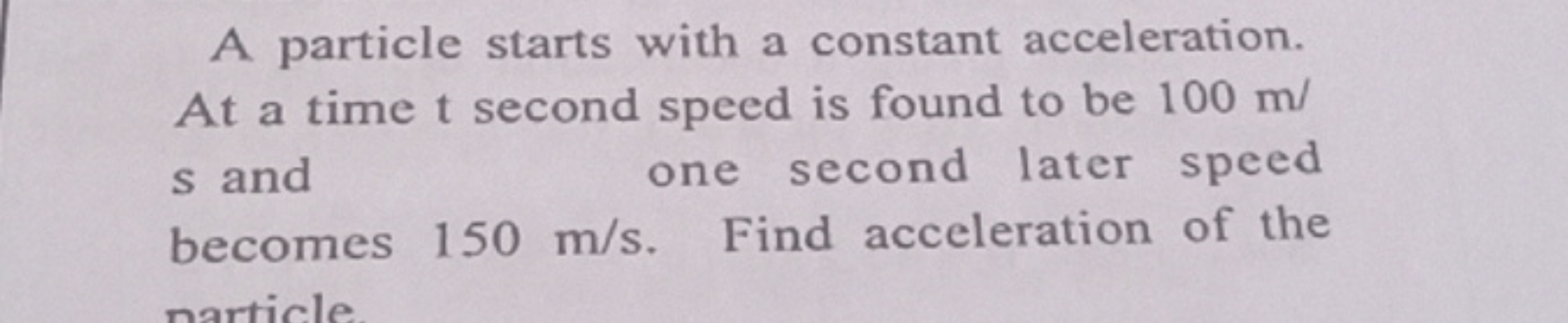 A particle starts with a constant acceleration. At a time t second spe