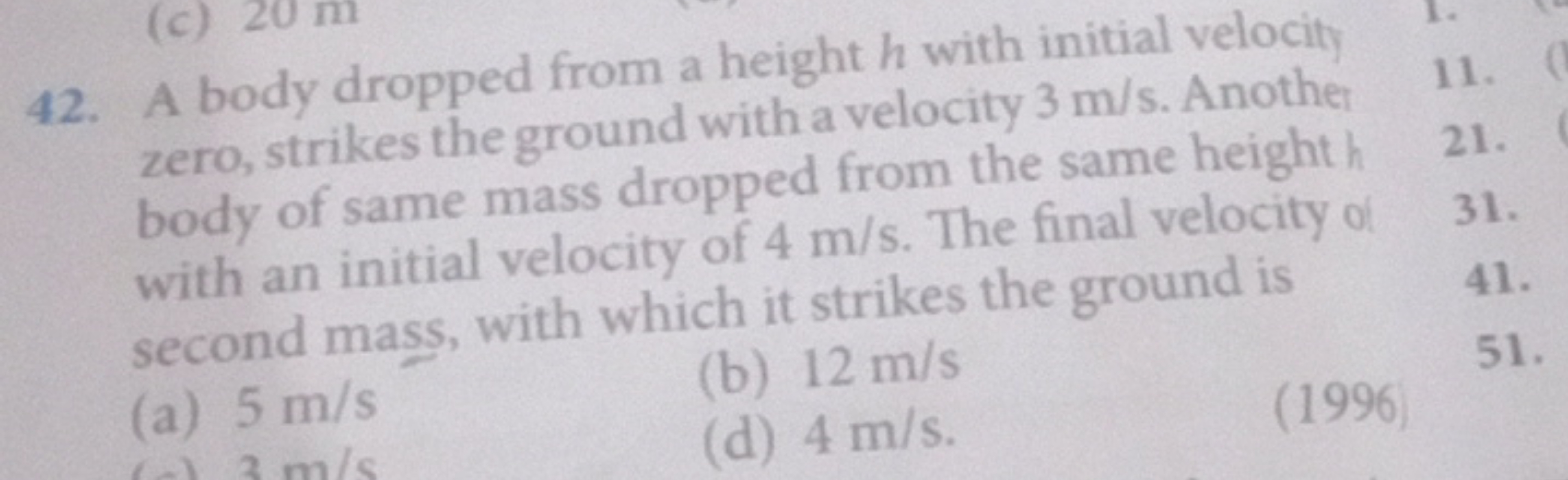 42. A body dropped from a height h with initial velocity zero, strikes