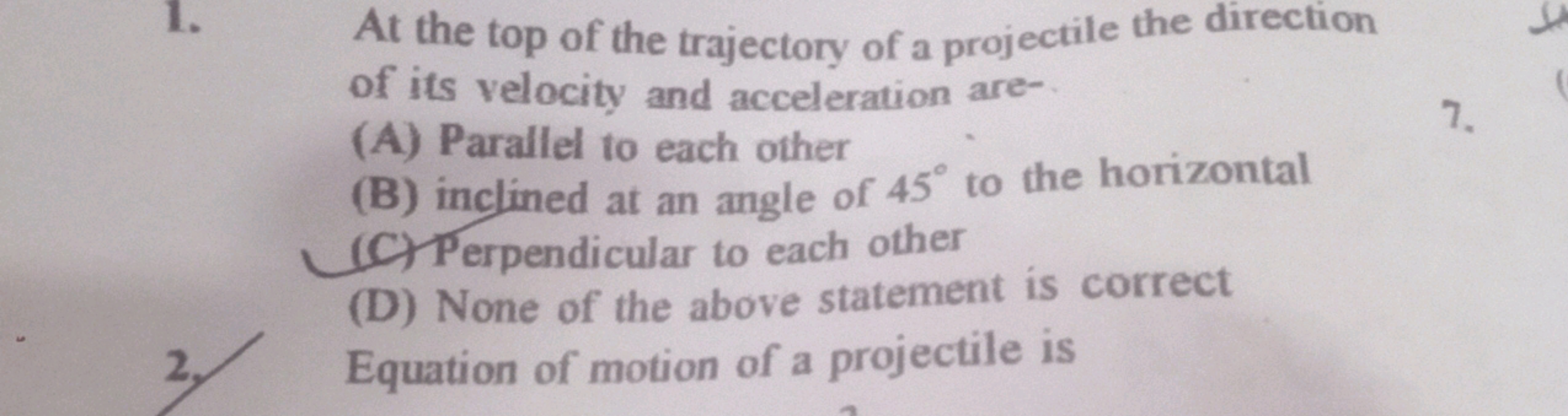 1. At the top of the trajectory of a projectile the direction of its v