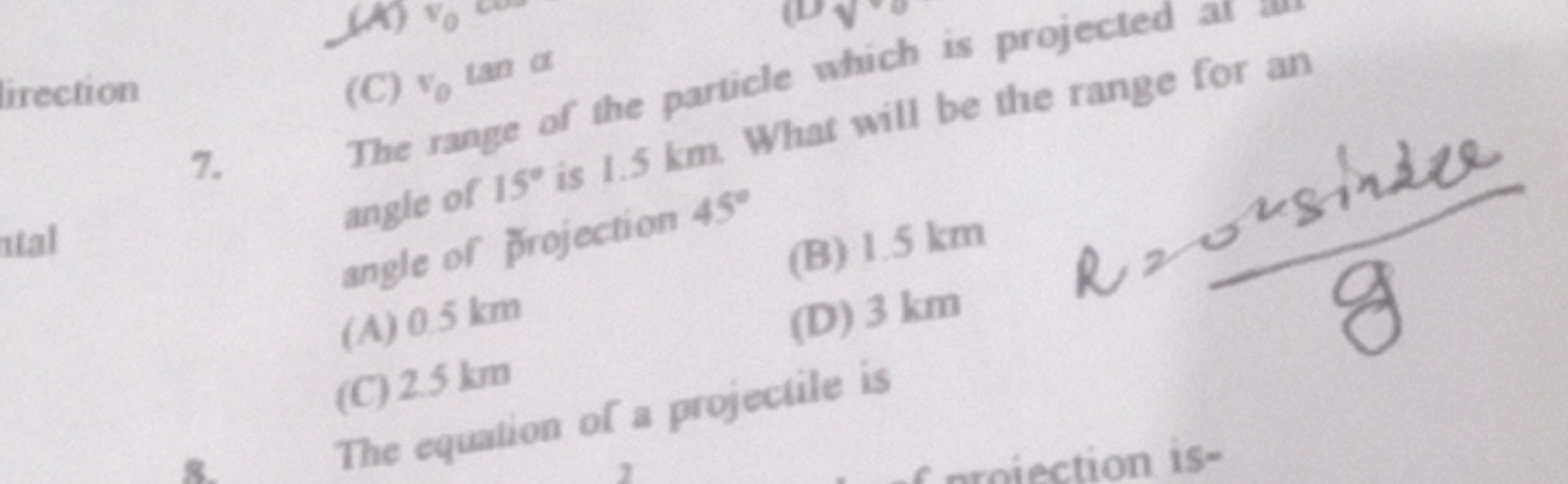 (C) v0​ tan a angle of 15∘ is 1.5 km . What will be the range for an a