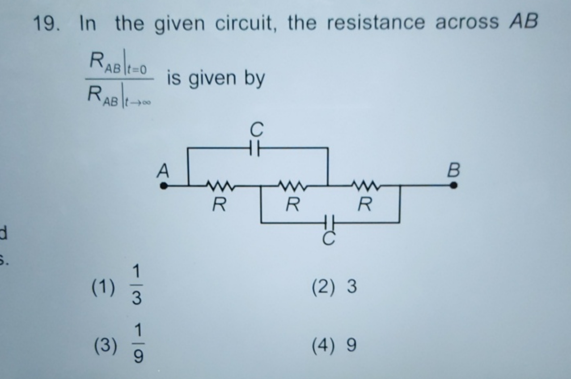 19. In the given circuit, the resistance across AB RAB​∣t→∞​RAB​∣t=0​​