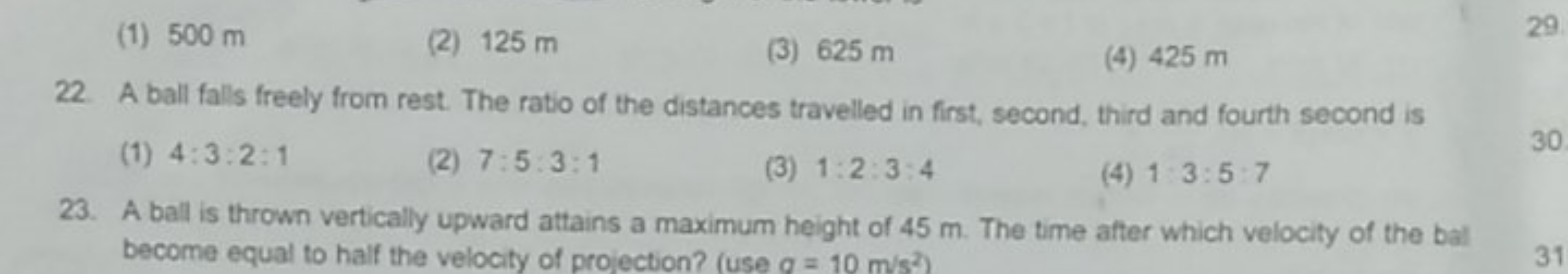 (1) 500 m
(2) 125 m
(3) 625 m
(4) 425 m
22. A ball falls freely from r