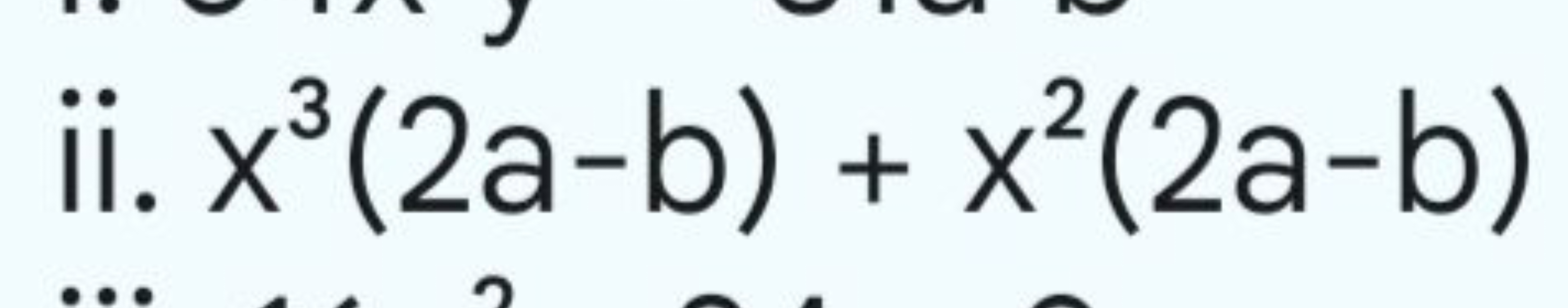 ii. x3(2a−b)+x2(2a−b)