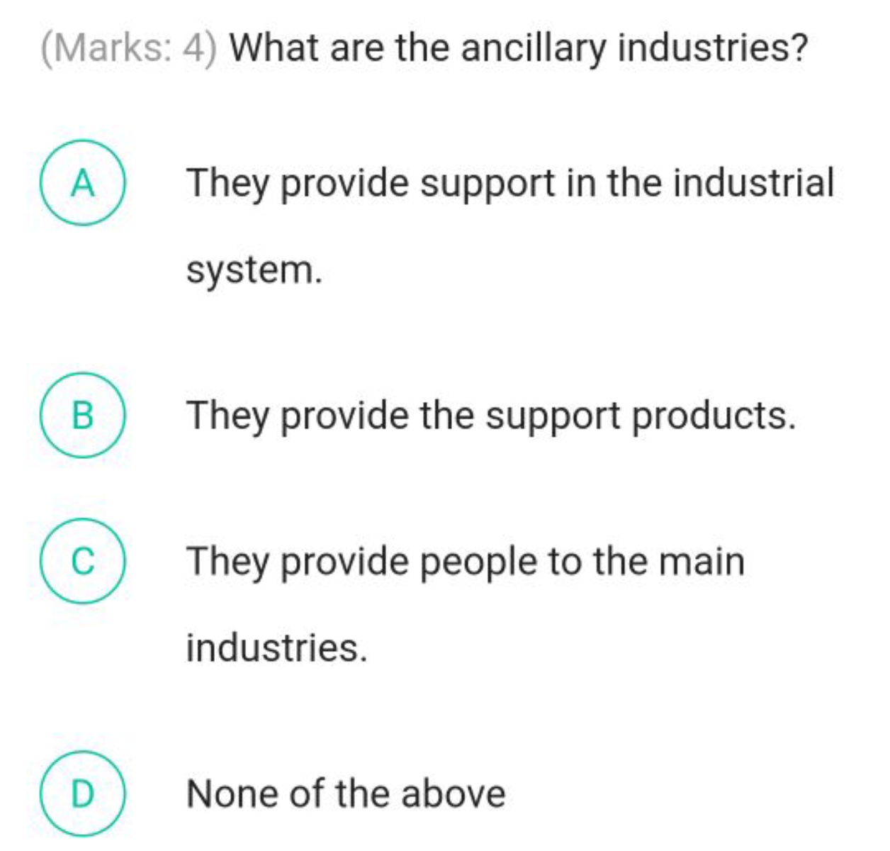 (Marks: 4) What are the ancillary industries?
(A) They provide support