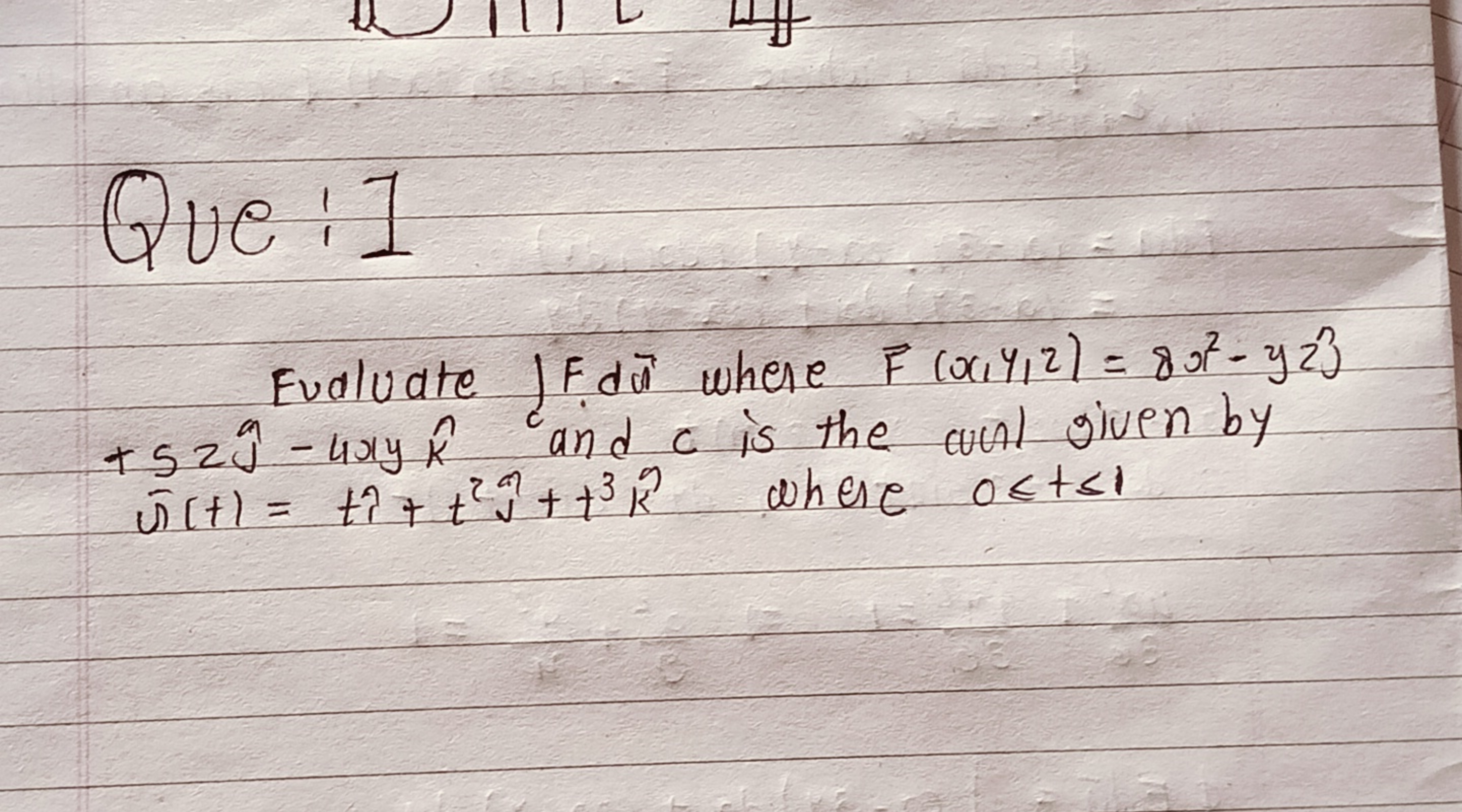 Que:I
Evaluate ∫Fdaˉ where F(x,y,z)=8x2−yz2} +52^​−4xyk^ and c is the