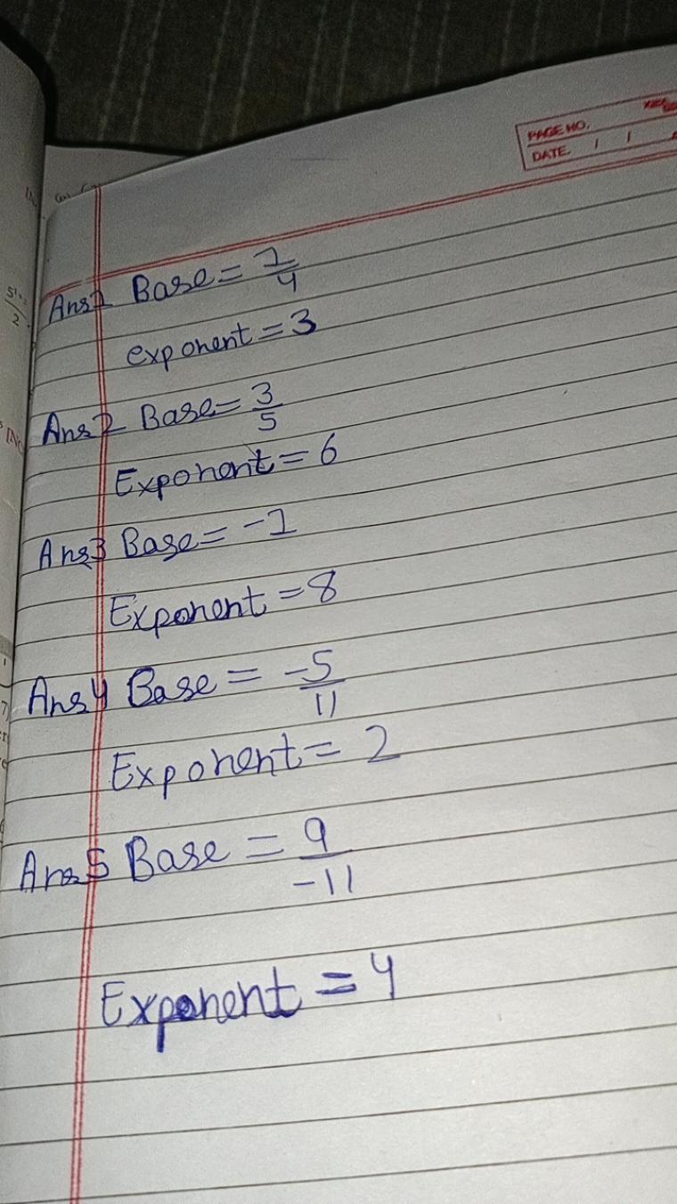 Ans 2 Base =41​
 exponent =3

Ans 2 Bare =53​
 Exponent =6

Ans 3 Base