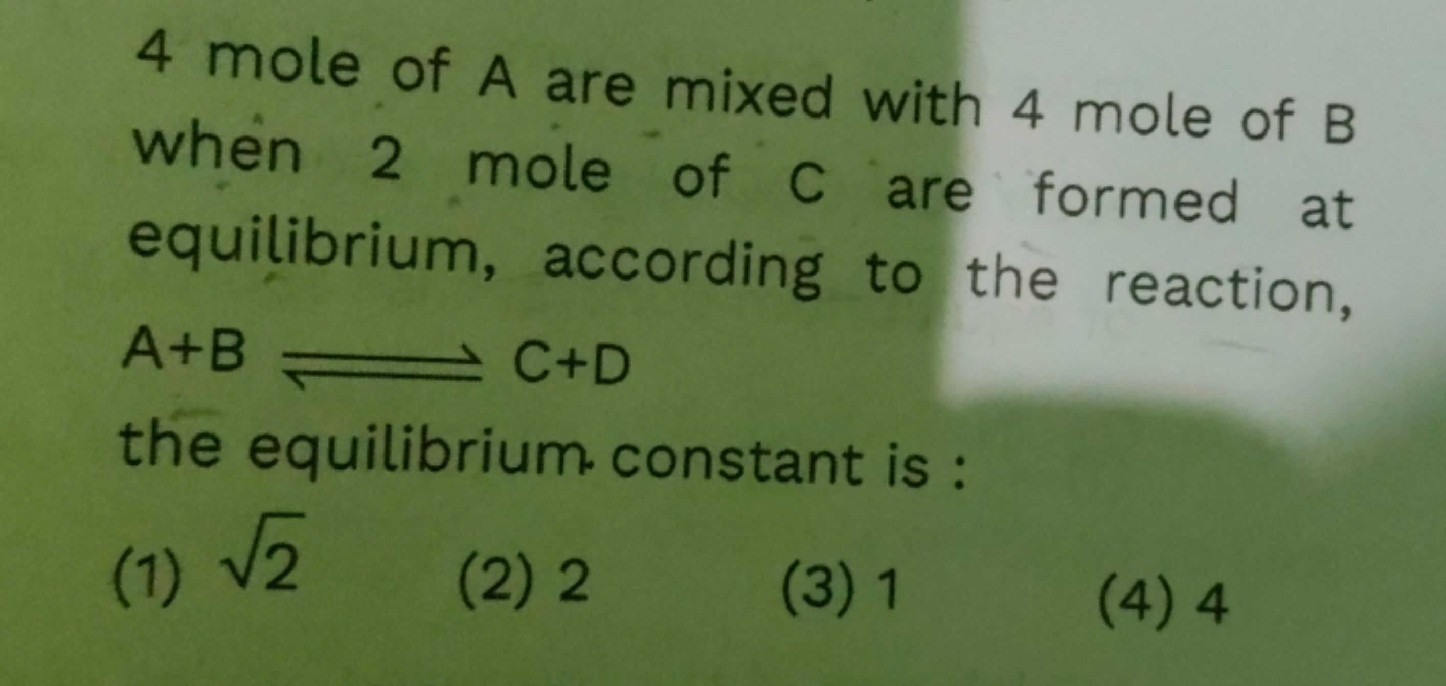 4 mole of A are mixed with 4 mole of B when 2 mole of C are formed at 