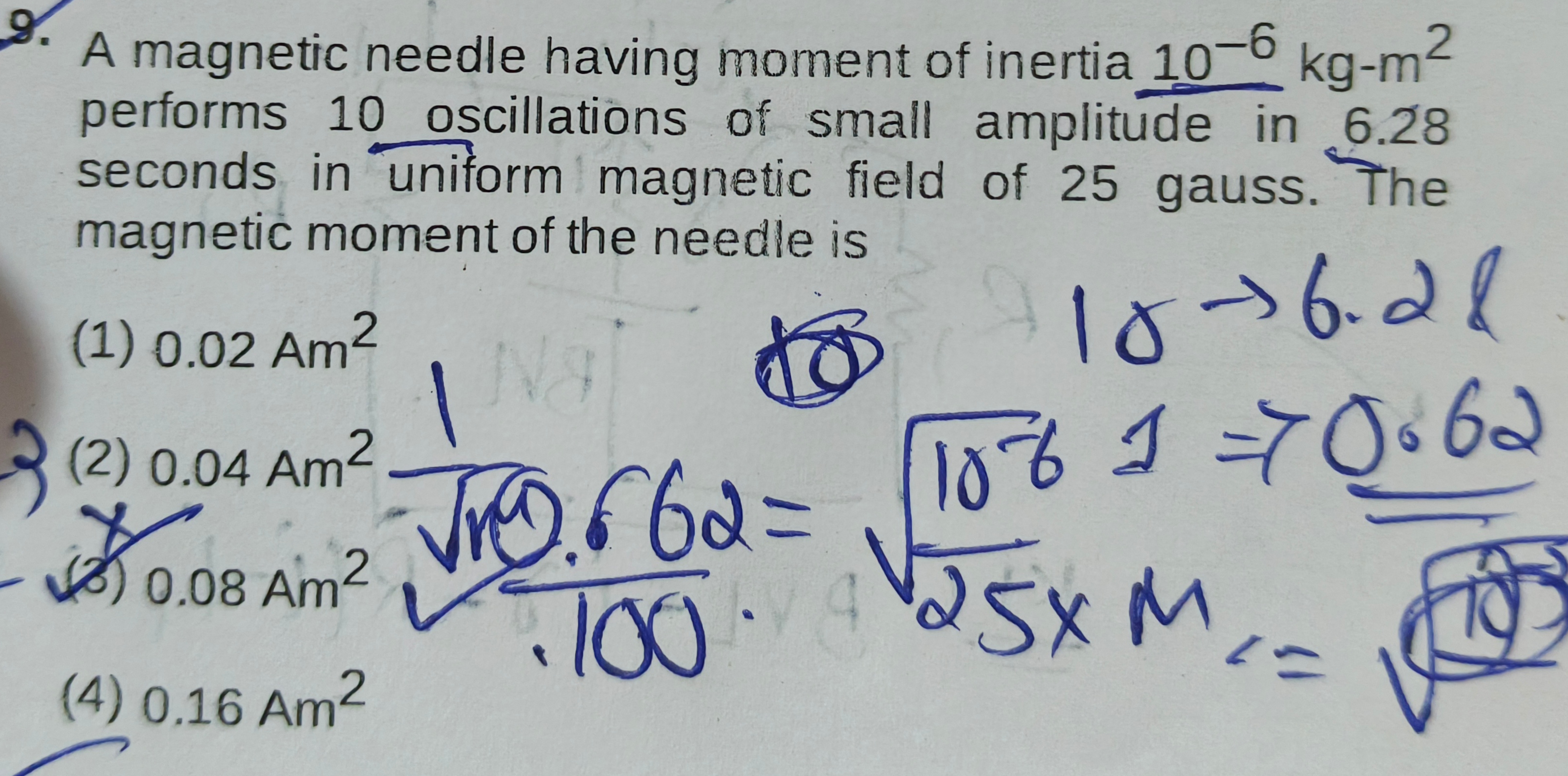 9. A magnetic needle having moment of inertia 10-6 kg-m²
performs 10 o