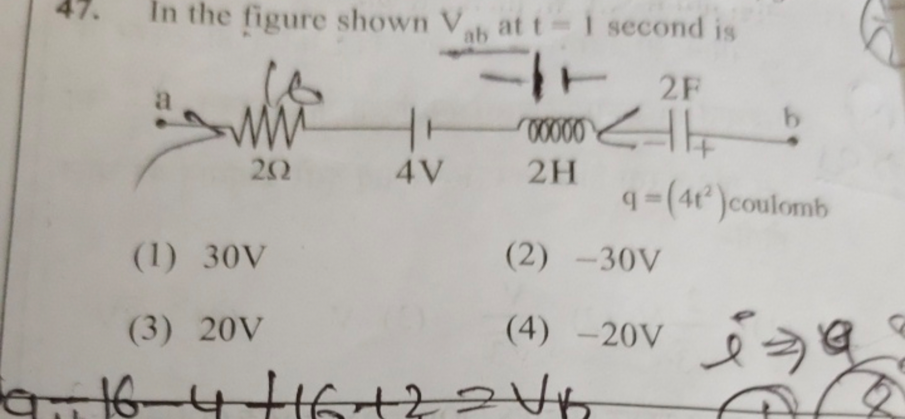 47. In the figure shown Vab​ at t=I second is
(1) 30 V
(2) - 30 V
(3) 