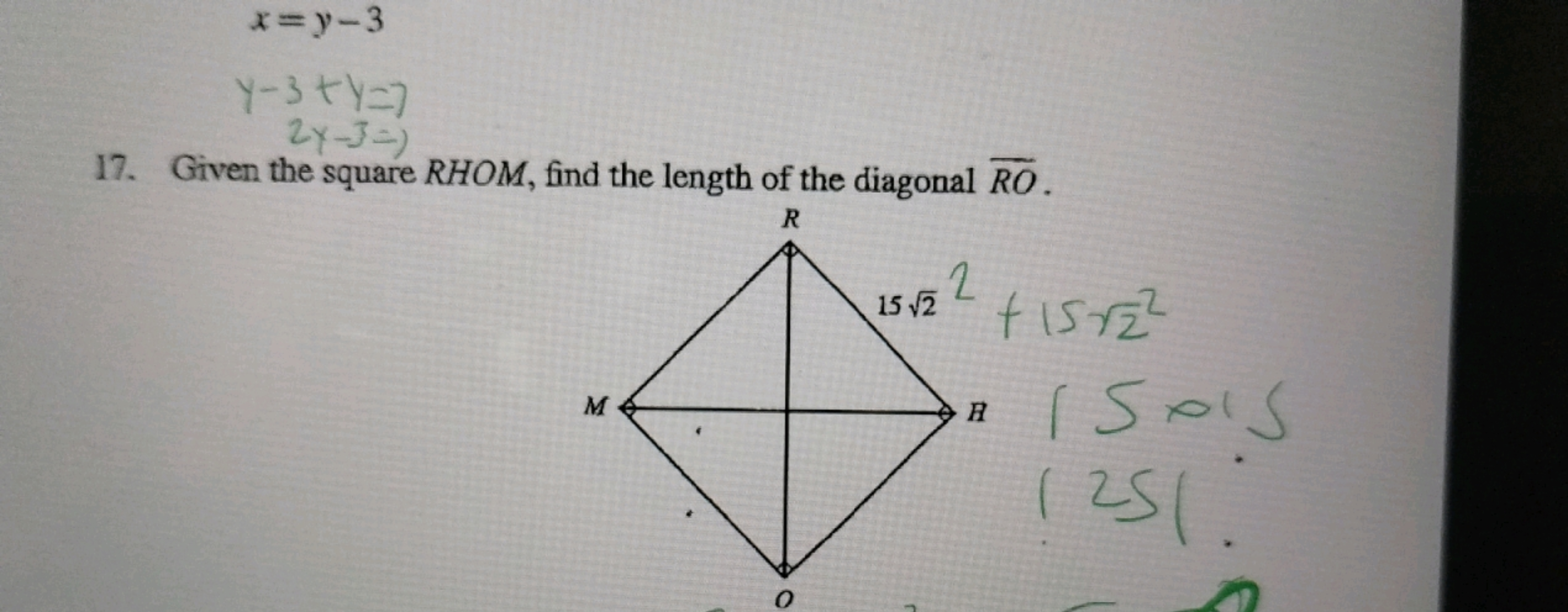 x=y−3y−3+y=7​
17. Given the square RHOM, find the length of the diagon