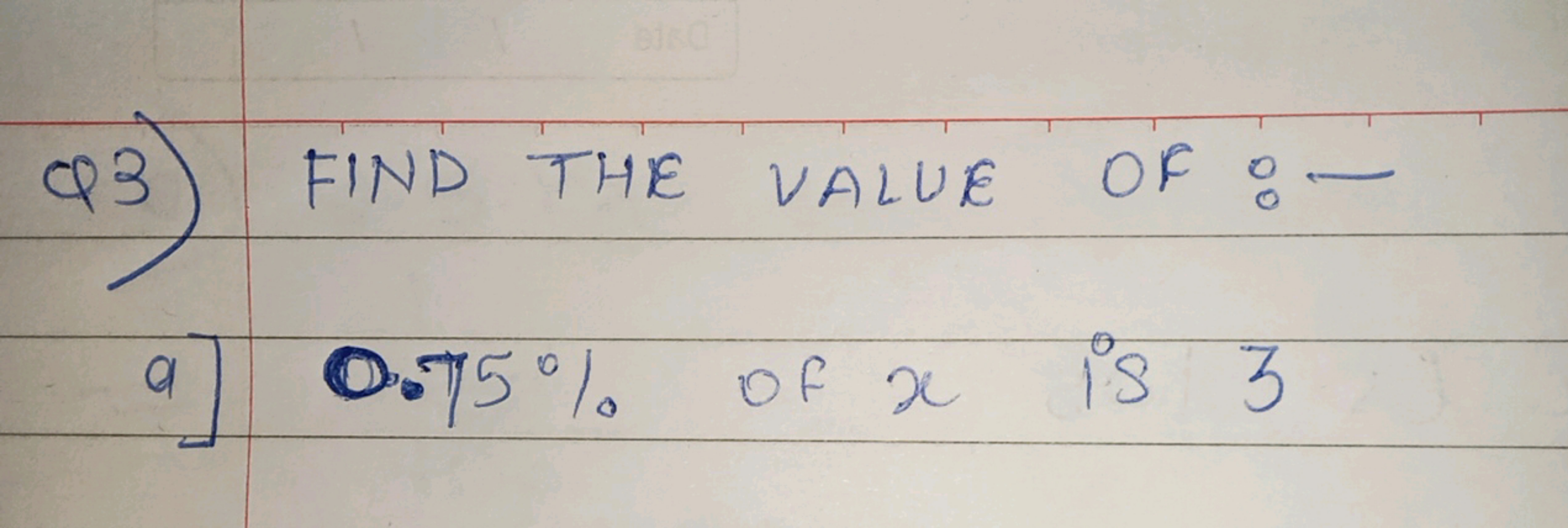 93) FIND THE VALUE OF :-
a
0.75% of 2
18 3