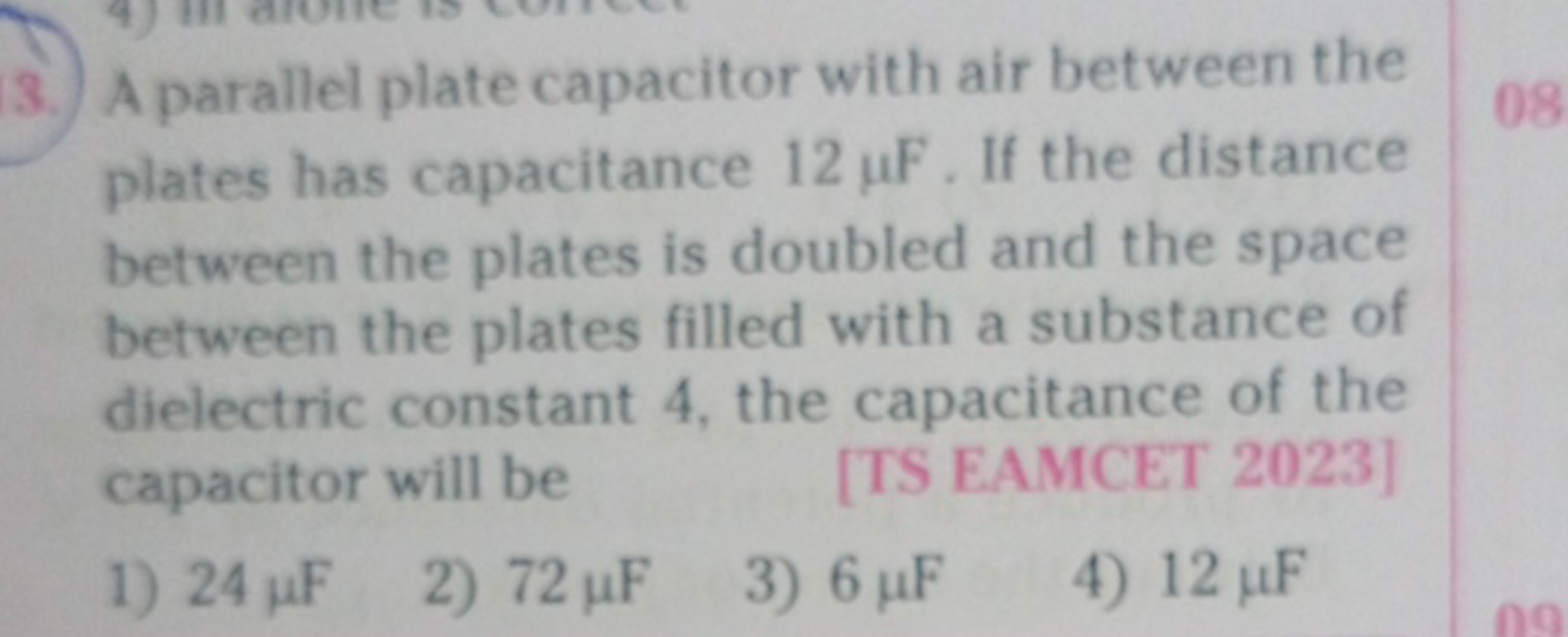 3. A parallel plate capacitor with air between the plates has capacita