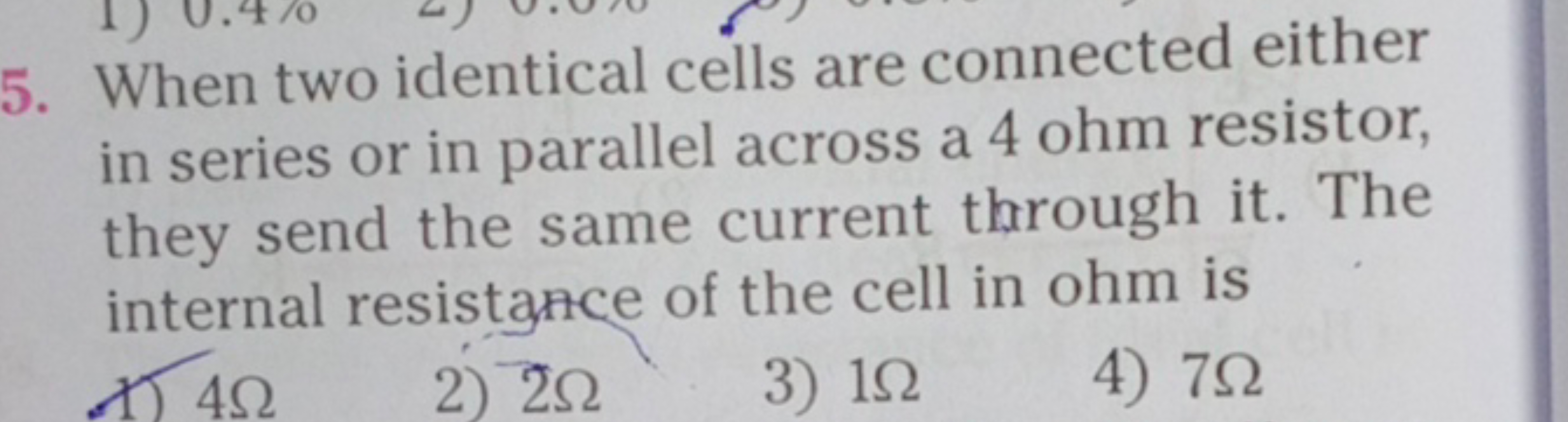 5. When two identical cells are connected either in series or in paral