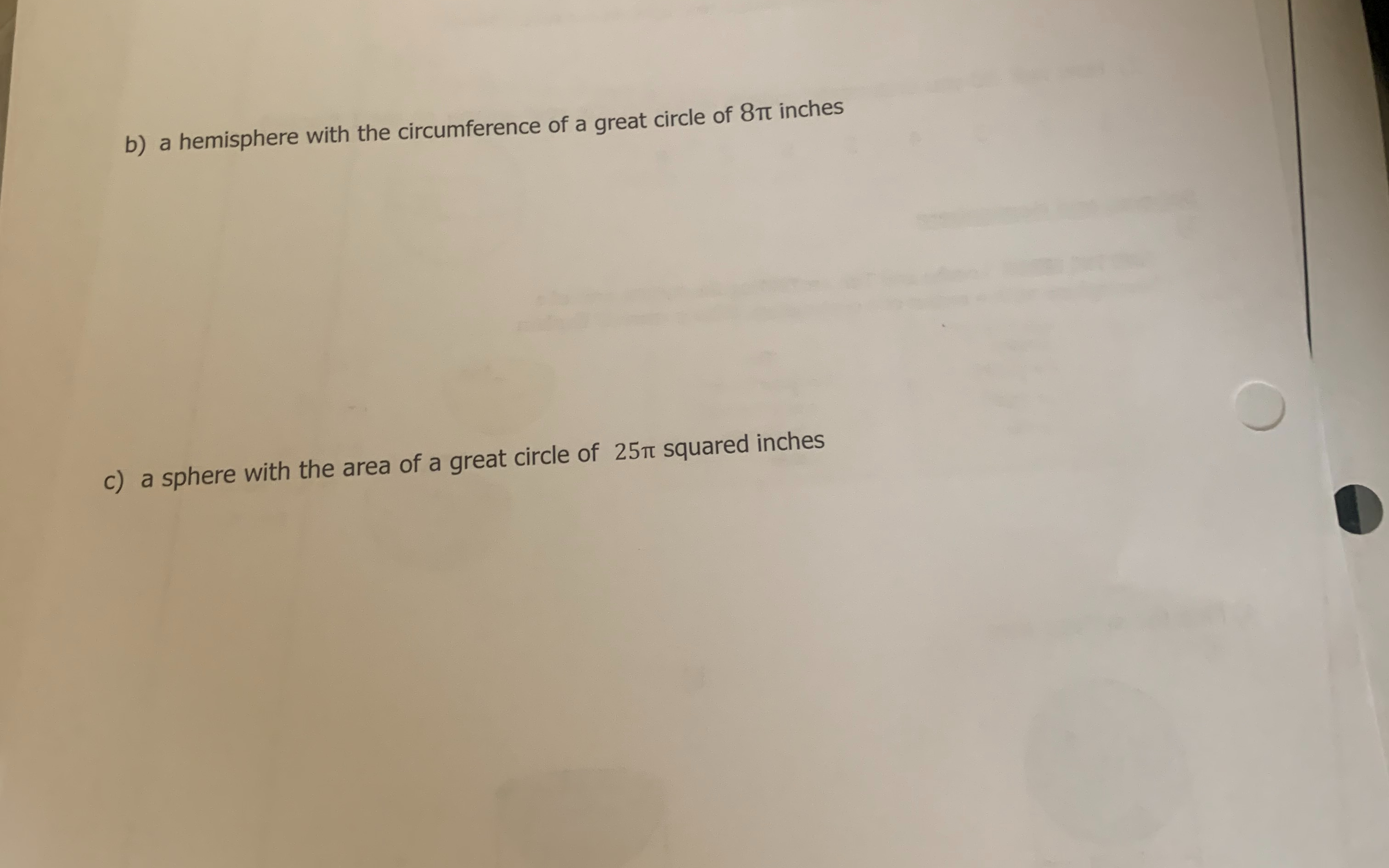 b) a hemisphere with the circumference of a great circle of 8π inches
