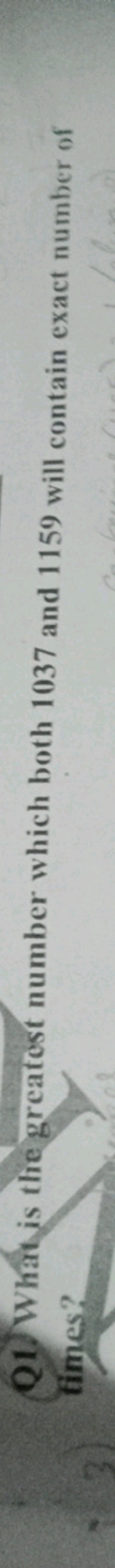 Q1. What is the greatost number which both 1037 and 1159 will contain 