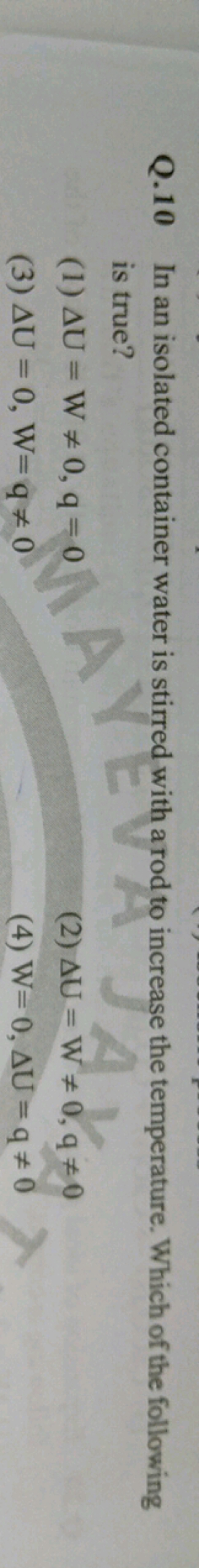 Q. 10 In an isolated container water is stirred with a rod to increase