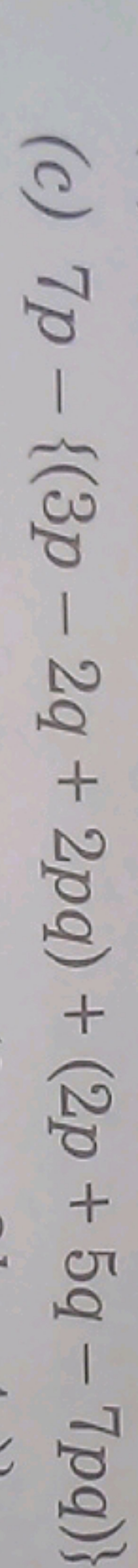 (c) 7p−{(3p−2q+2pq)+(2p+5q−7pq)}