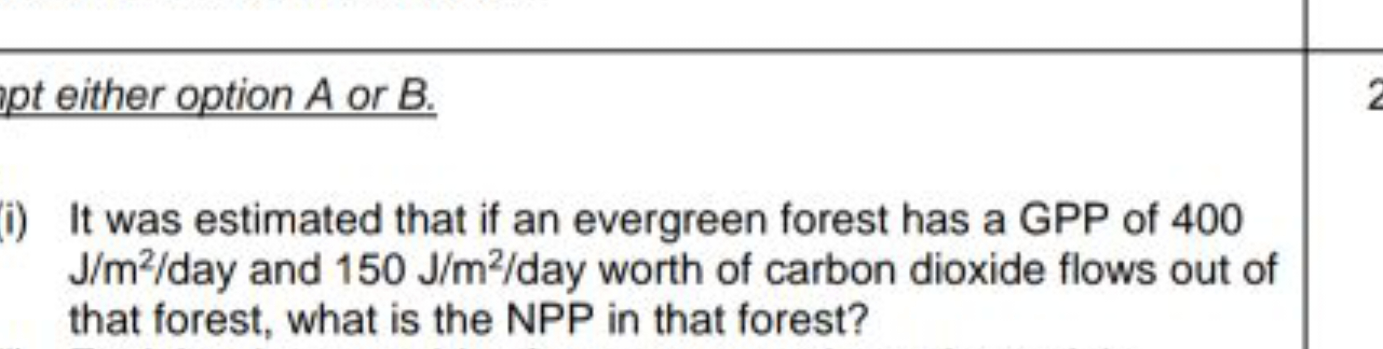 i) It was estimated that if an evergreen forest has a GPP of 400 J/m2/