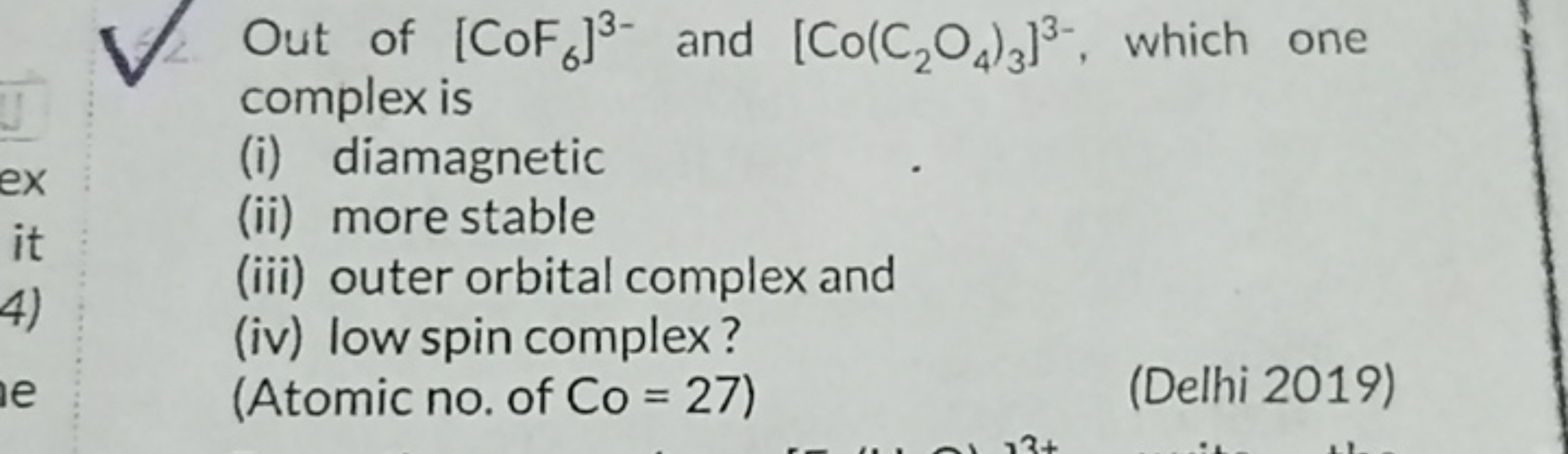 Out of [CoF6​]3− and [Co(C2​O4​)3​]3−, which one complex is
(i) diamag