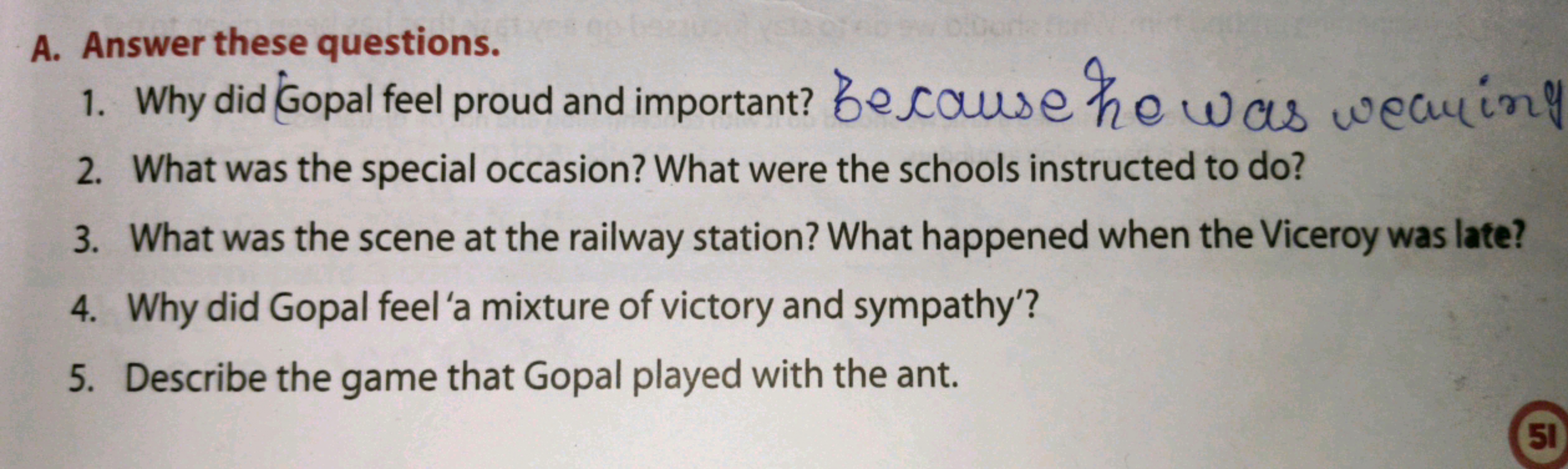 A. Answer these questions.
1. Why did Gopal feel proud and important? 