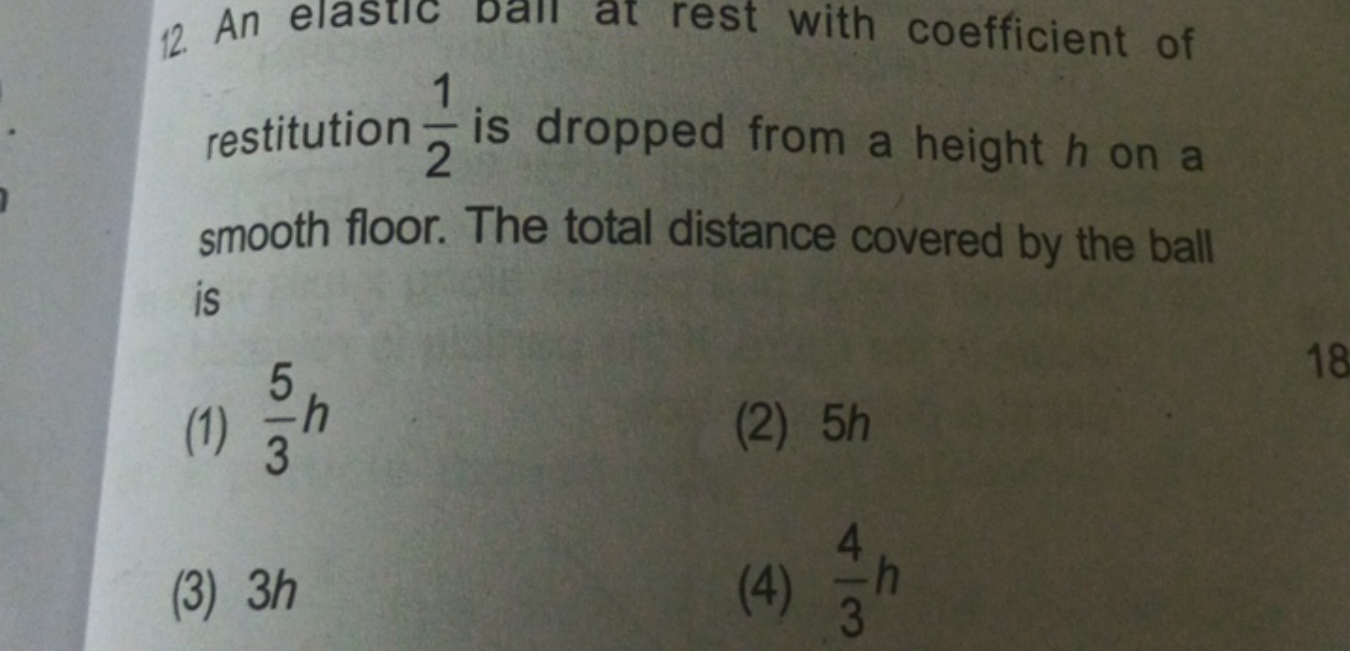 12. An elastic dall at rest with coefficient of restitution 21​ is dro