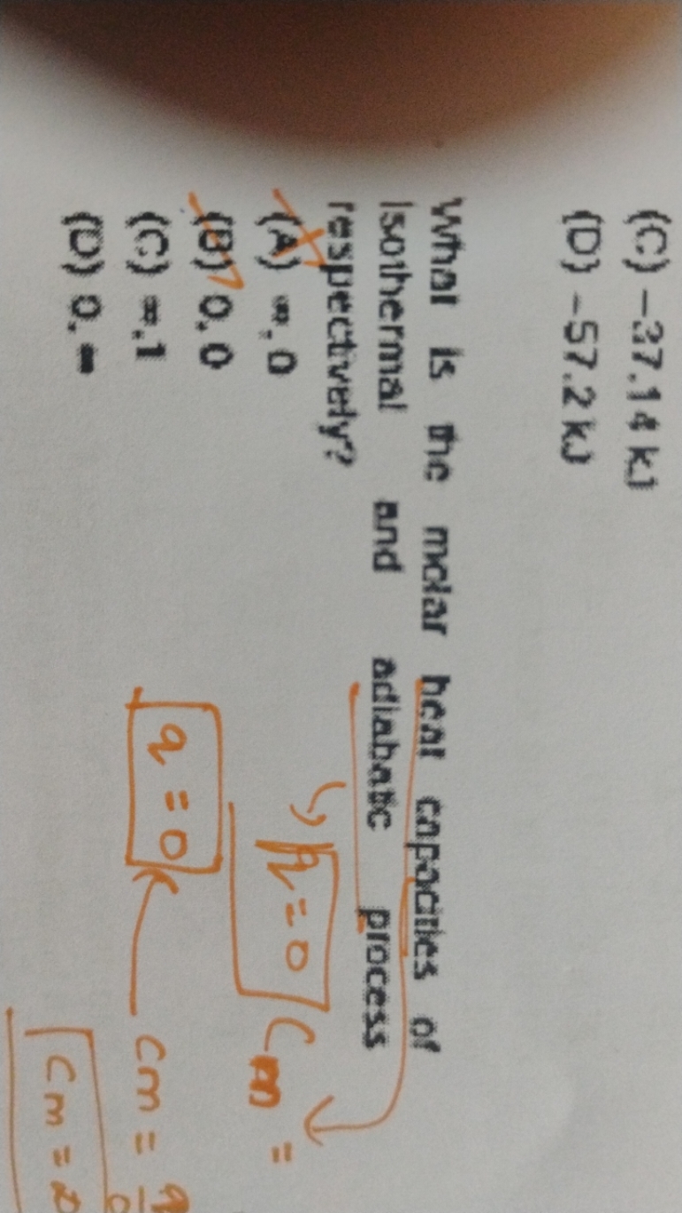 (C) - 37.14 kJ
(D) - 57.2 kJ

What is the molar beat capacities of Iso