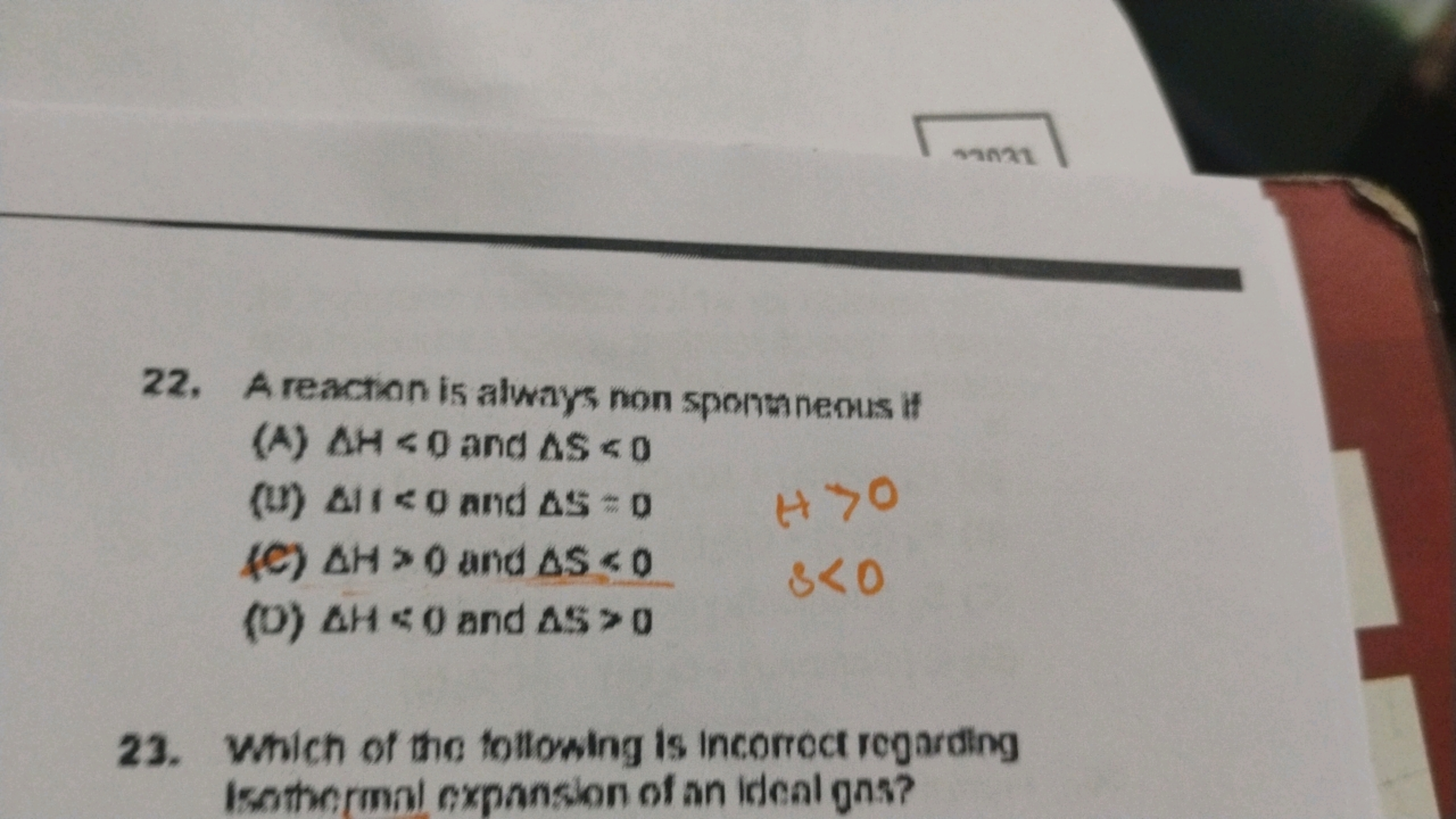 22. A reaction is always non sponmeous if
(A) ΔH<0 and ΔS<0
() Δ11<0 a