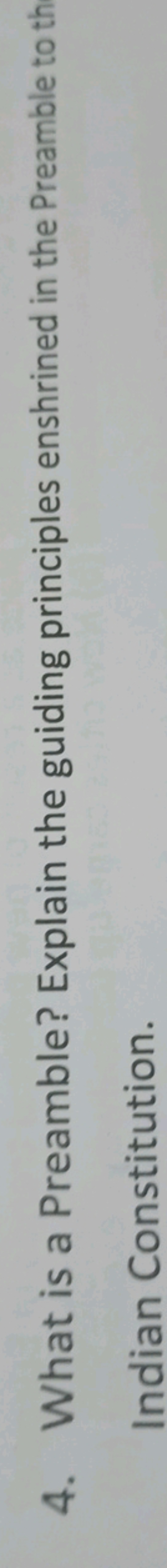 4. What is a Preamble? Explain the guiding principles enshrined in the