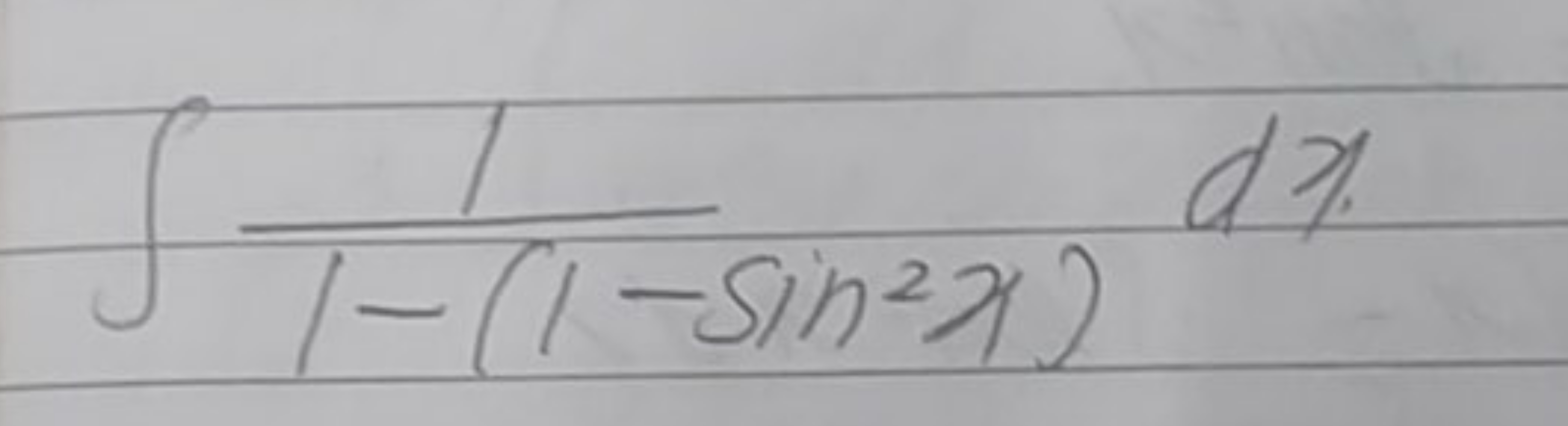 ∫1−(1−sin2x)1​dx