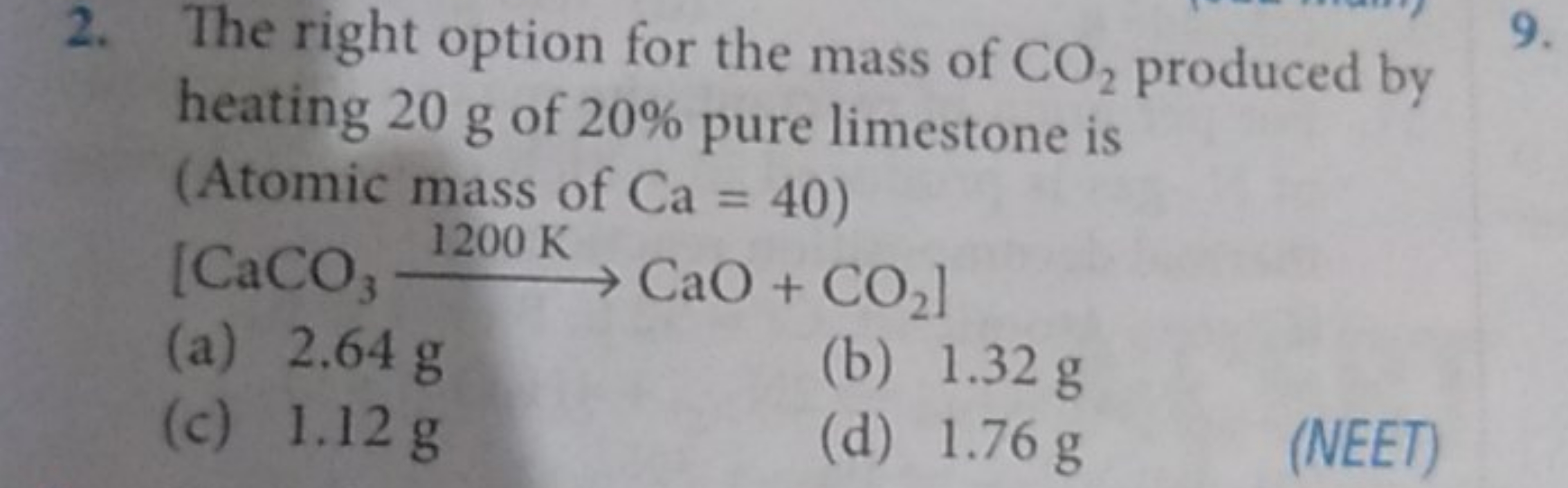 2. The right option for the mass of CO2​ produced by heating 20 g of 2