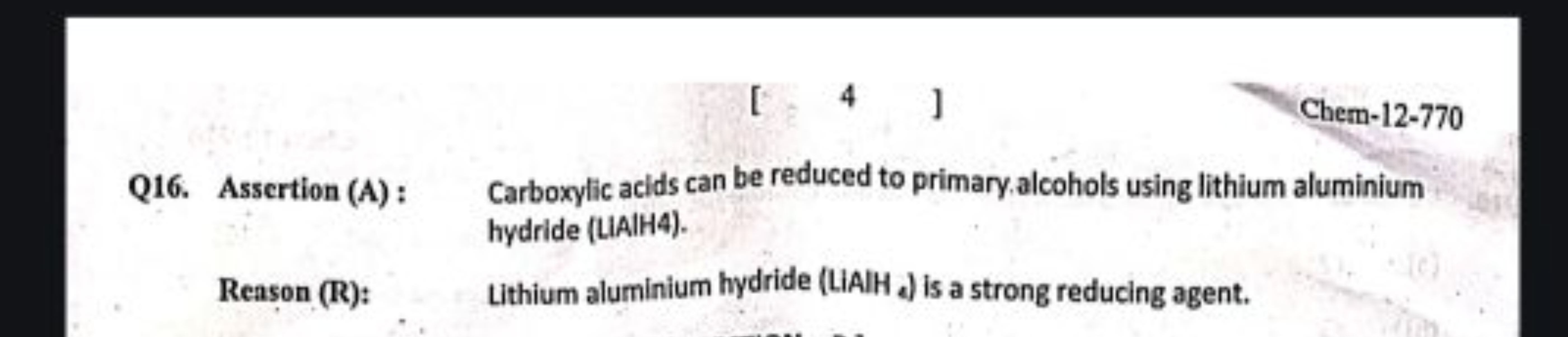 Q16. Asscrtion (A) : Carboxylic acids can be reduced to primary. alcoh