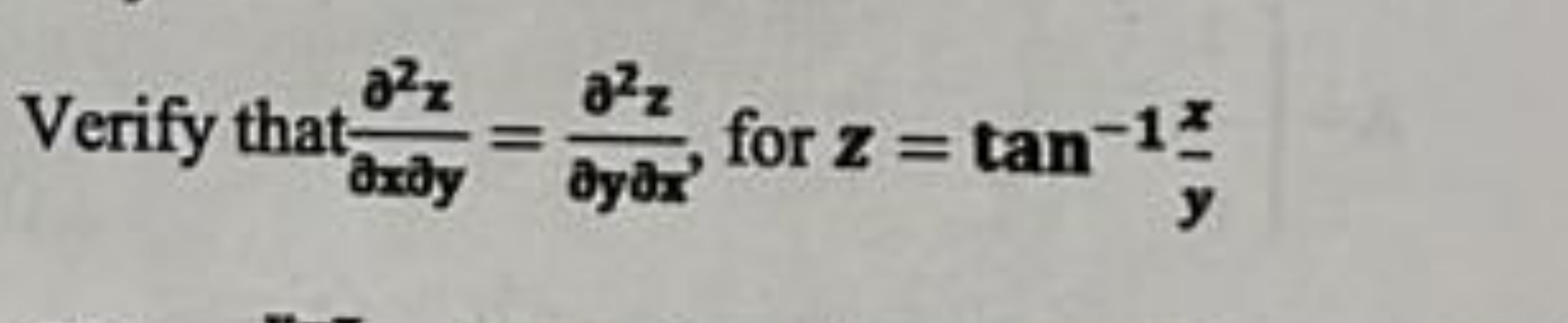 Verify that ∂x∂y∂2z​=∂y∂z∂2z​, for z=tan−1yx​