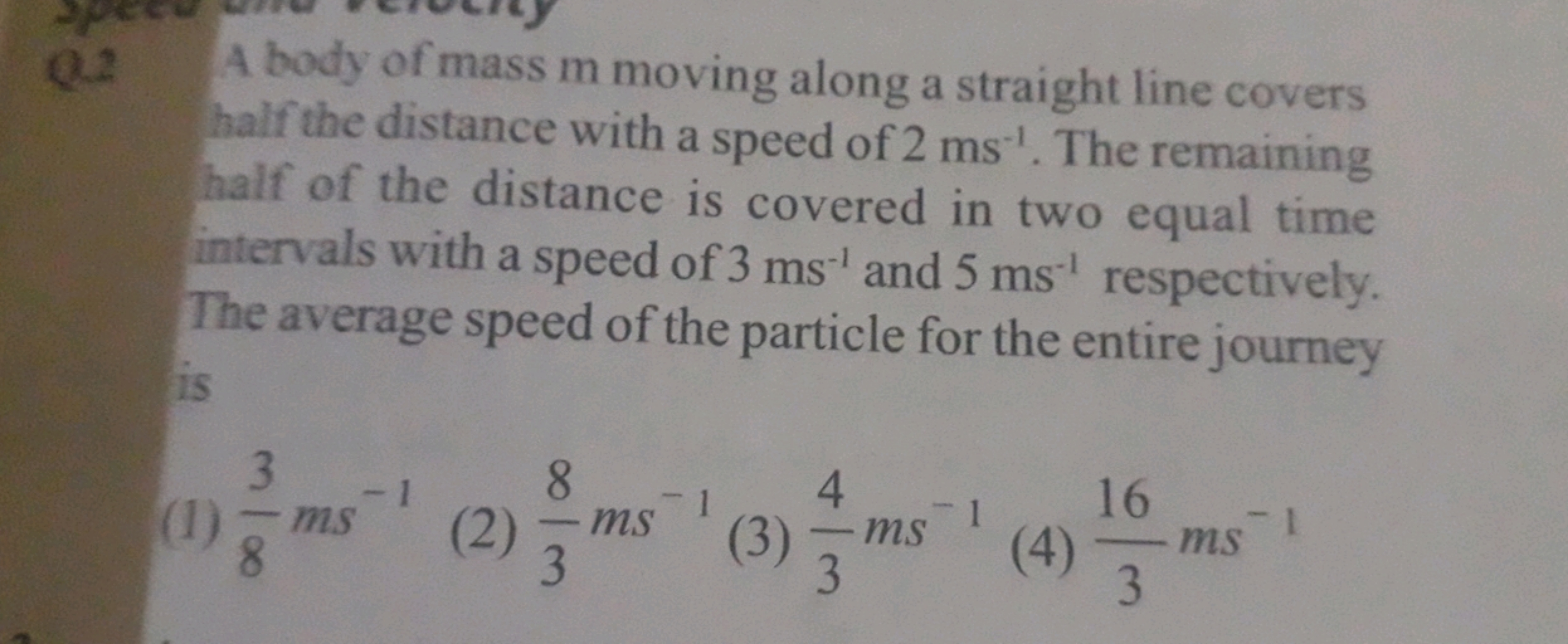 A body of mass m moving along a straight line covers half the distance