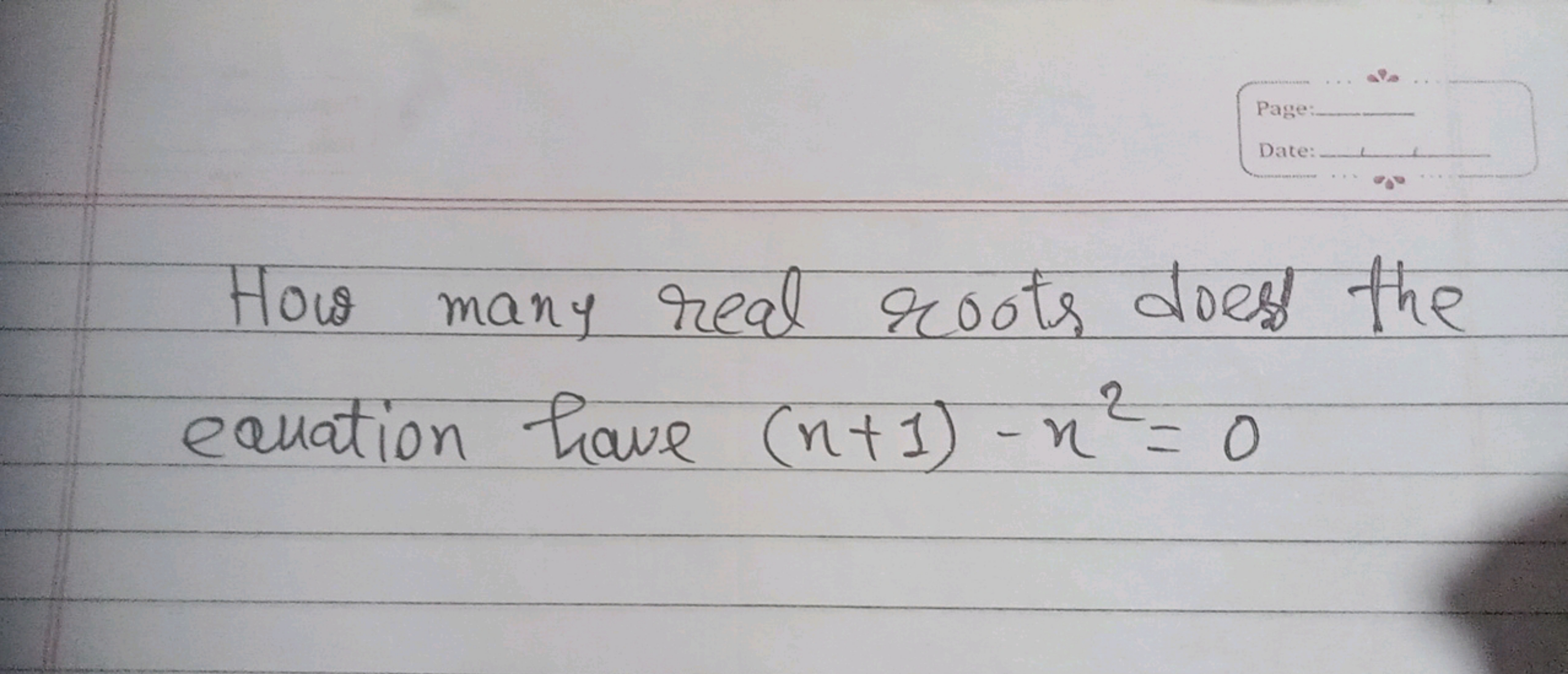 How many real roots does the equation have (n+1)−n2=0