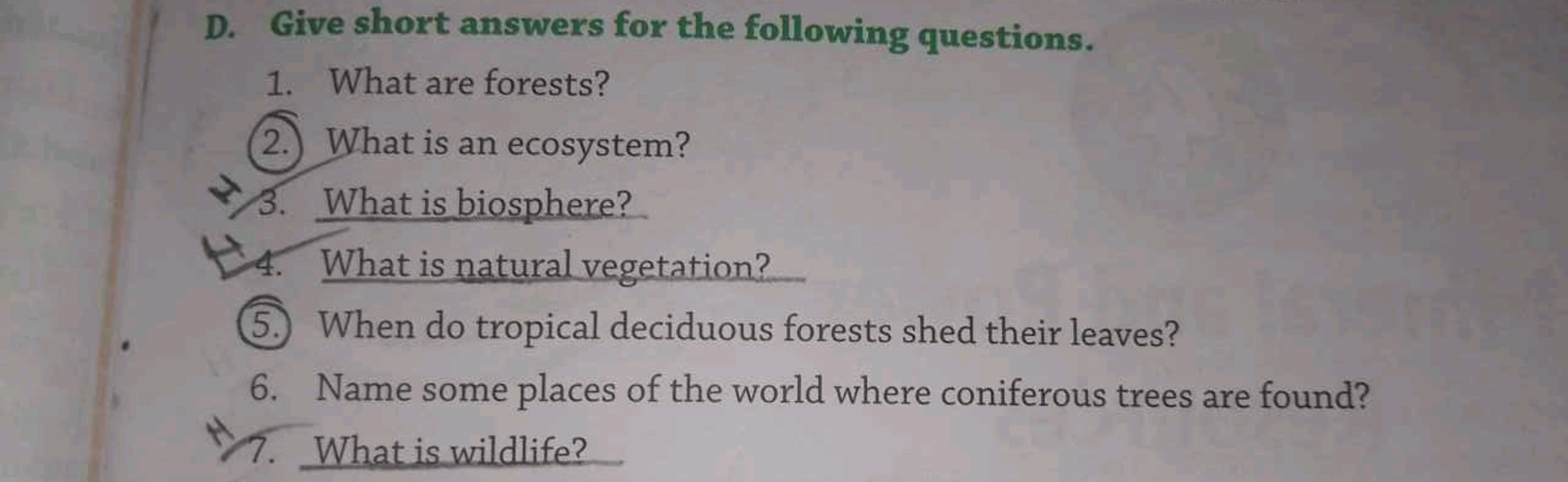 D. Give short answers for the following questions.
1. What are forests