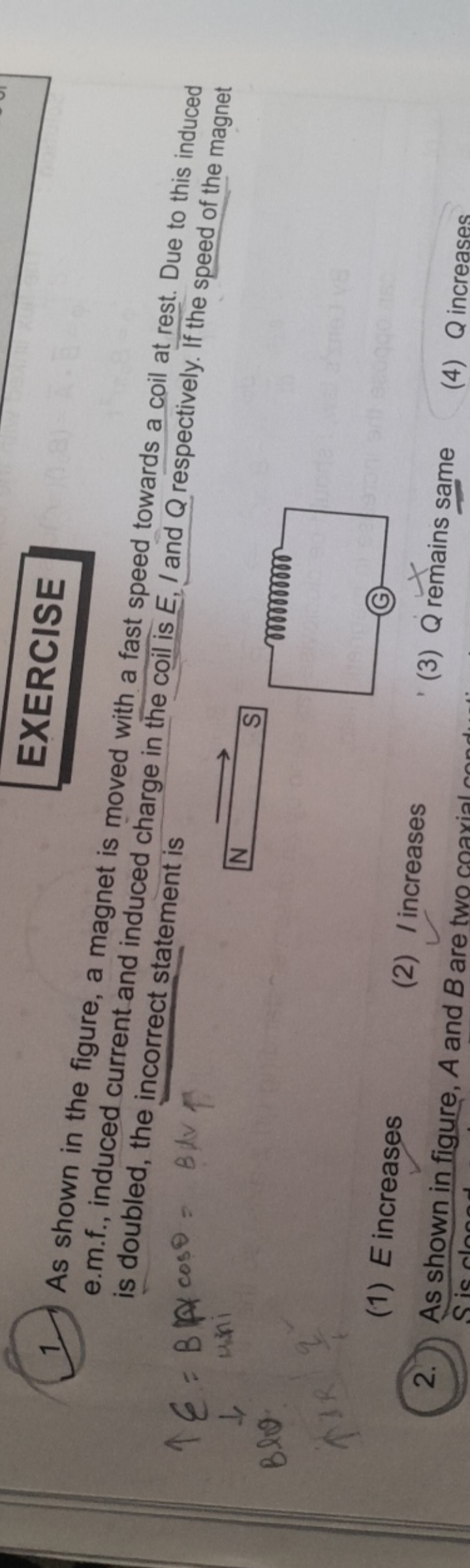 EXERCISE
1. As shown in the figure, a magnet is moved with a fast spee