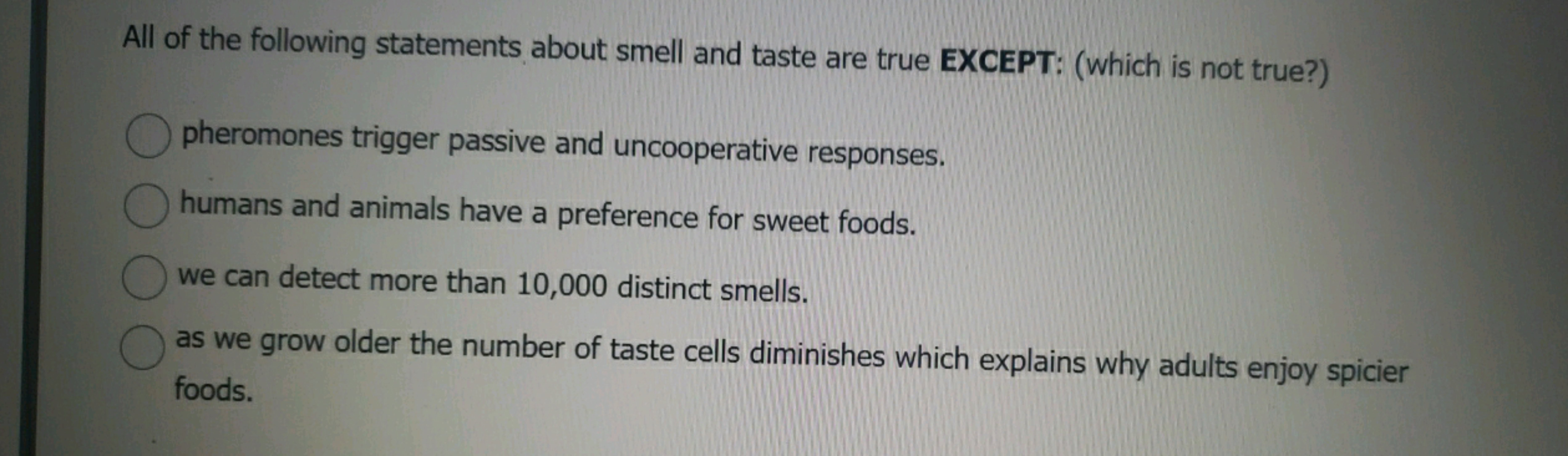 All of the following statements about smell and taste are true EXCEPT: