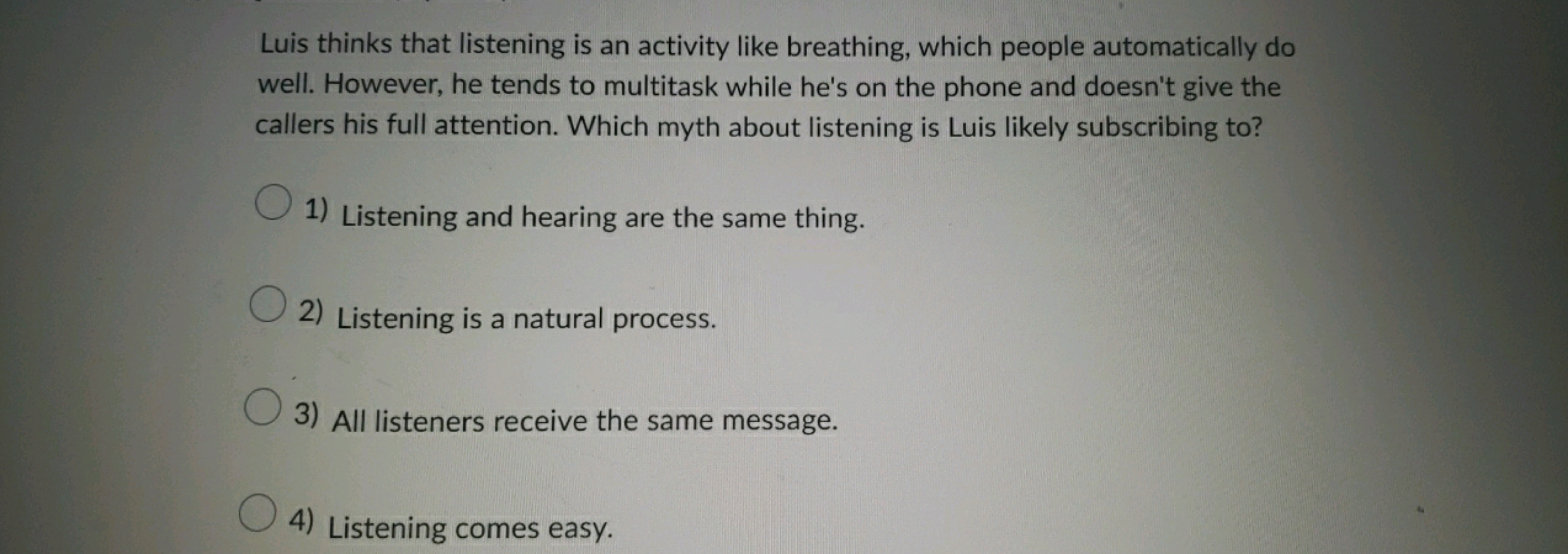 Luis thinks that listening is an activity like breathing, which people