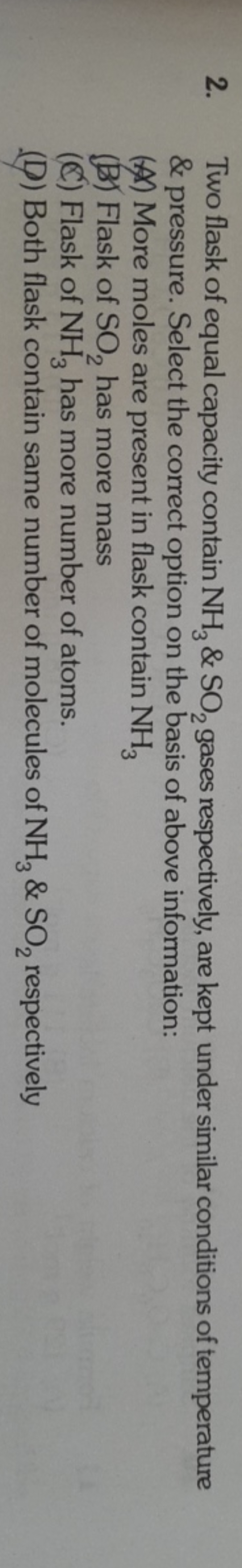 2. Two flask of equal capacity contain NH3​&SO2​ gases respectively, a