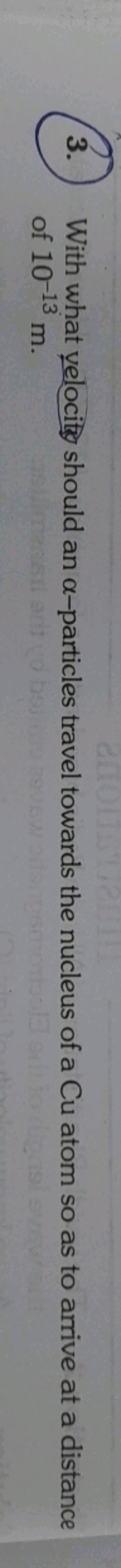 3. With what velocity should an α-particles travel towards the nucleus